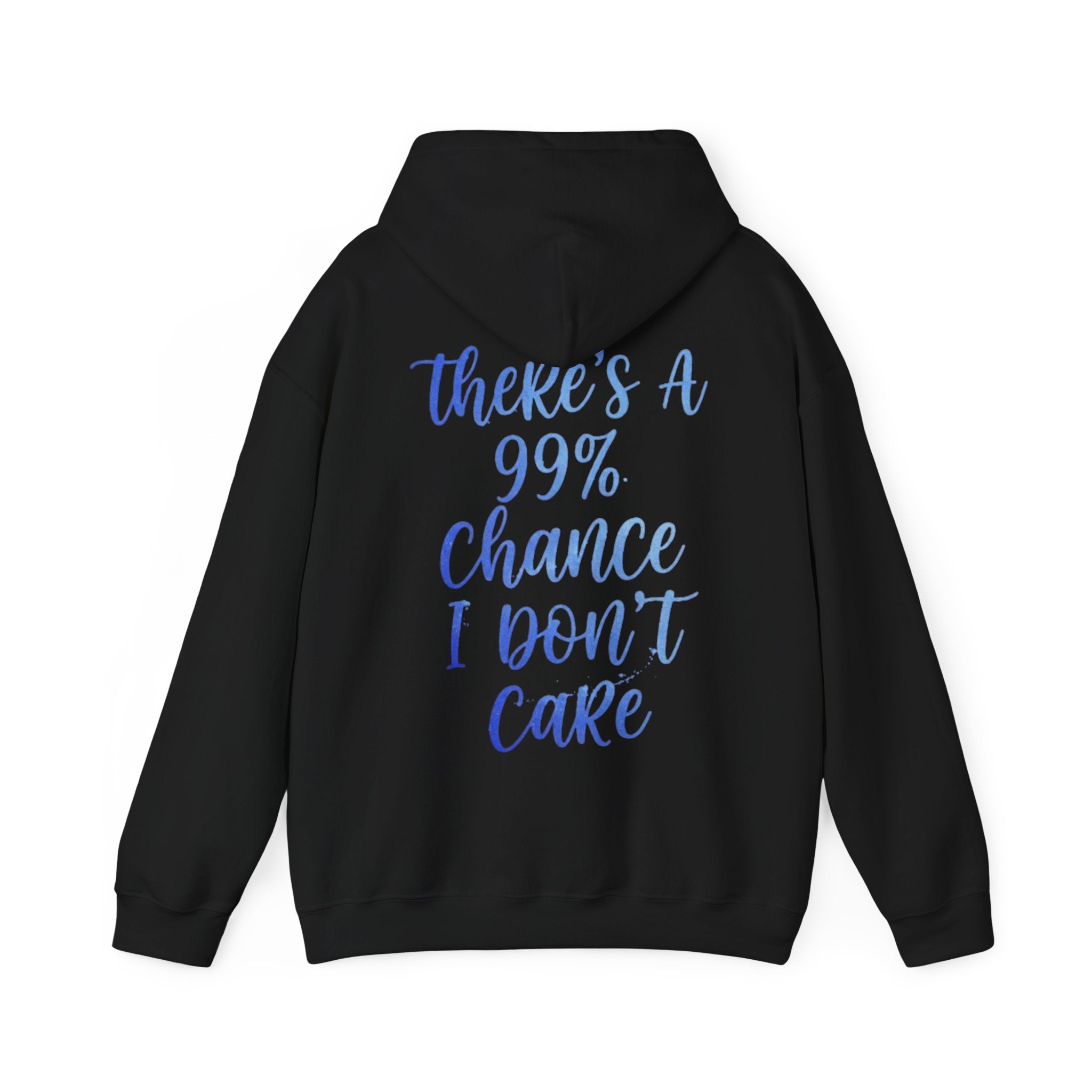 99% Chance I Don’t Care Adult Hoodie — Funny Casual Graphic Hooded Sweatshirt
