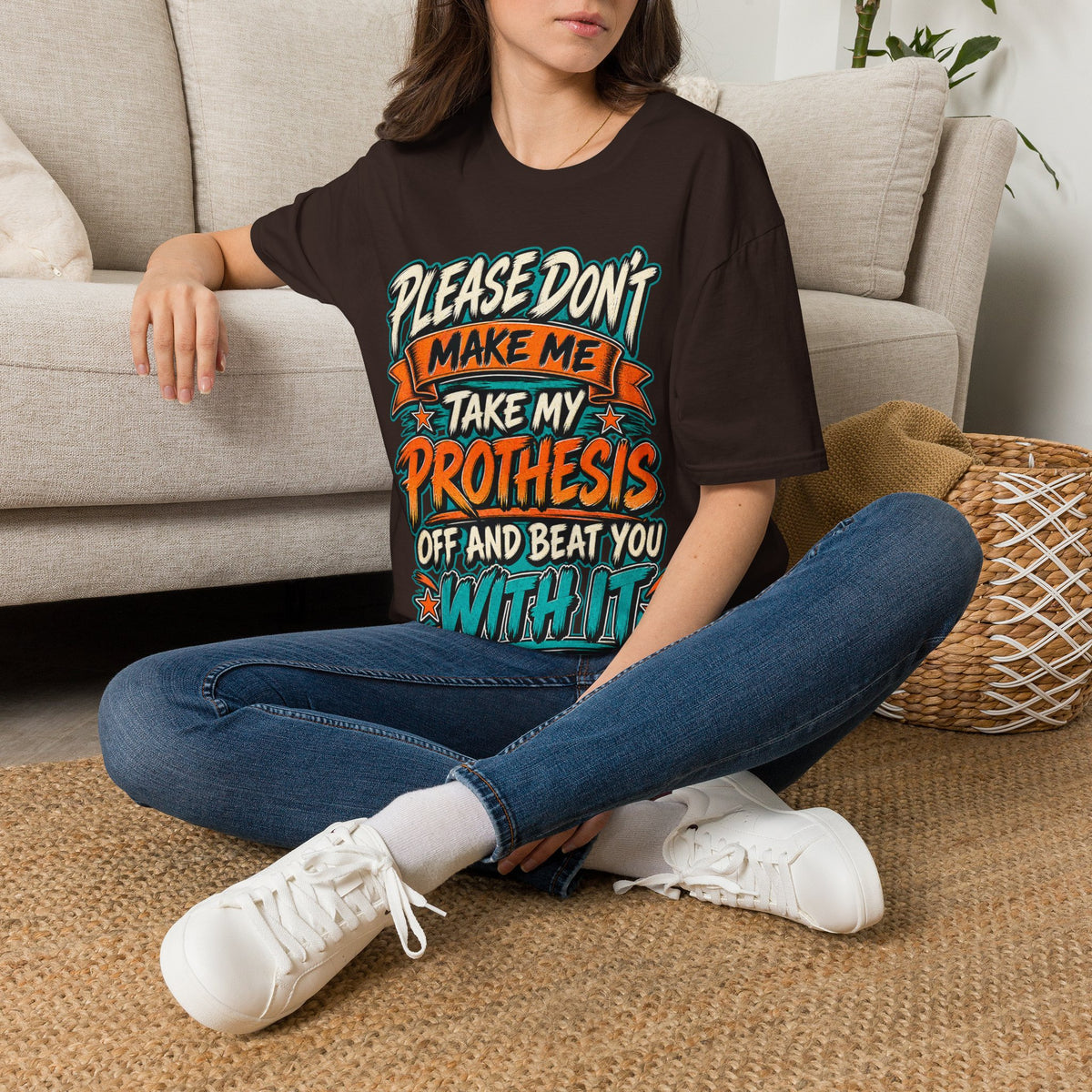 Please Don’t Make Me Take My Prosthesis Adult T-Shirt