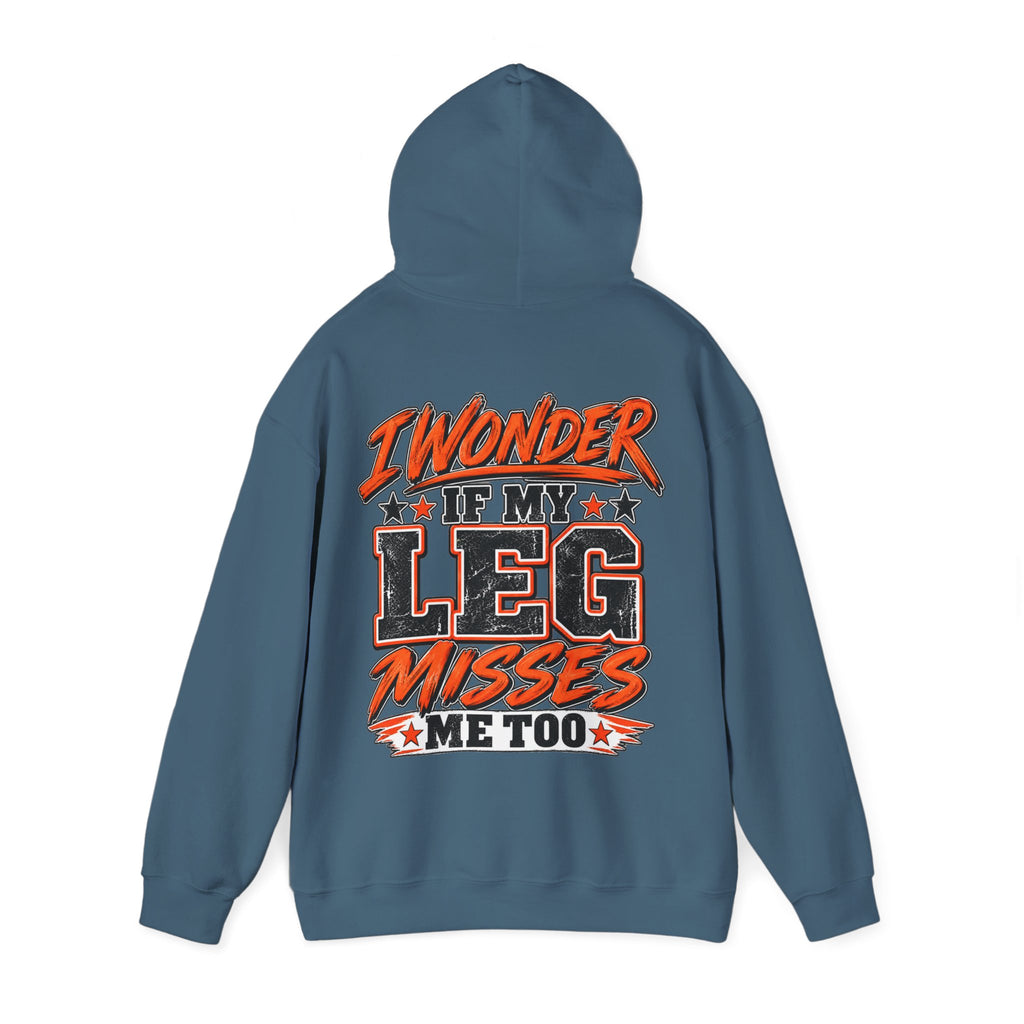 Funny Adult Hoodie — "I Wonder If My Leg Misses Me Too" Graphic Pullover