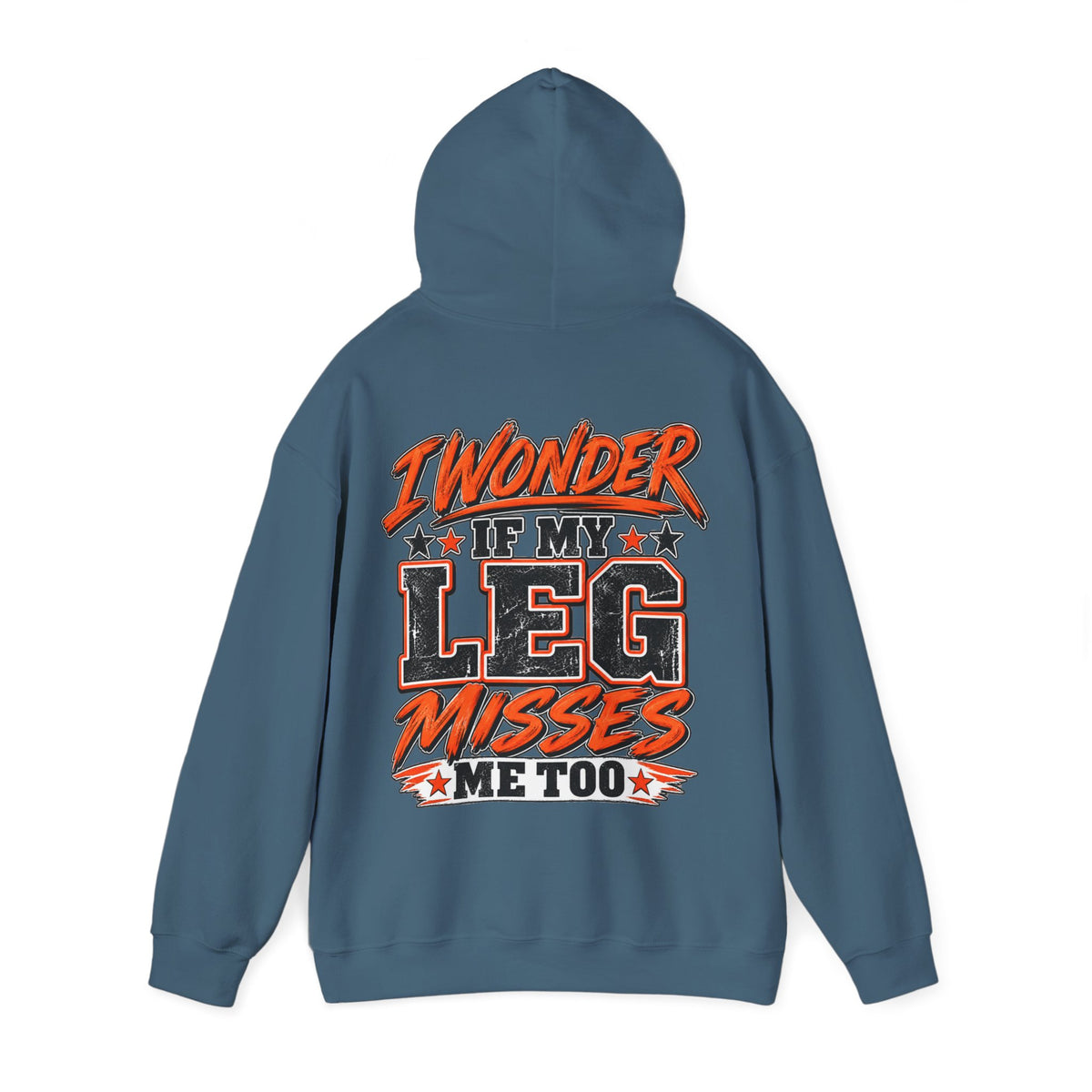 Funny Adult Hoodie — "I Wonder If My Leg Misses Me Too" Graphic Pullover
