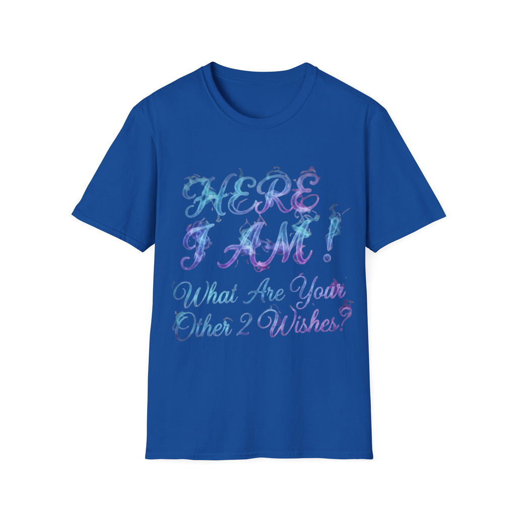 Adult T-Shirt — "Here I Am! What Are Your Other 2 Wishes?" Floral Script Graphic Tee