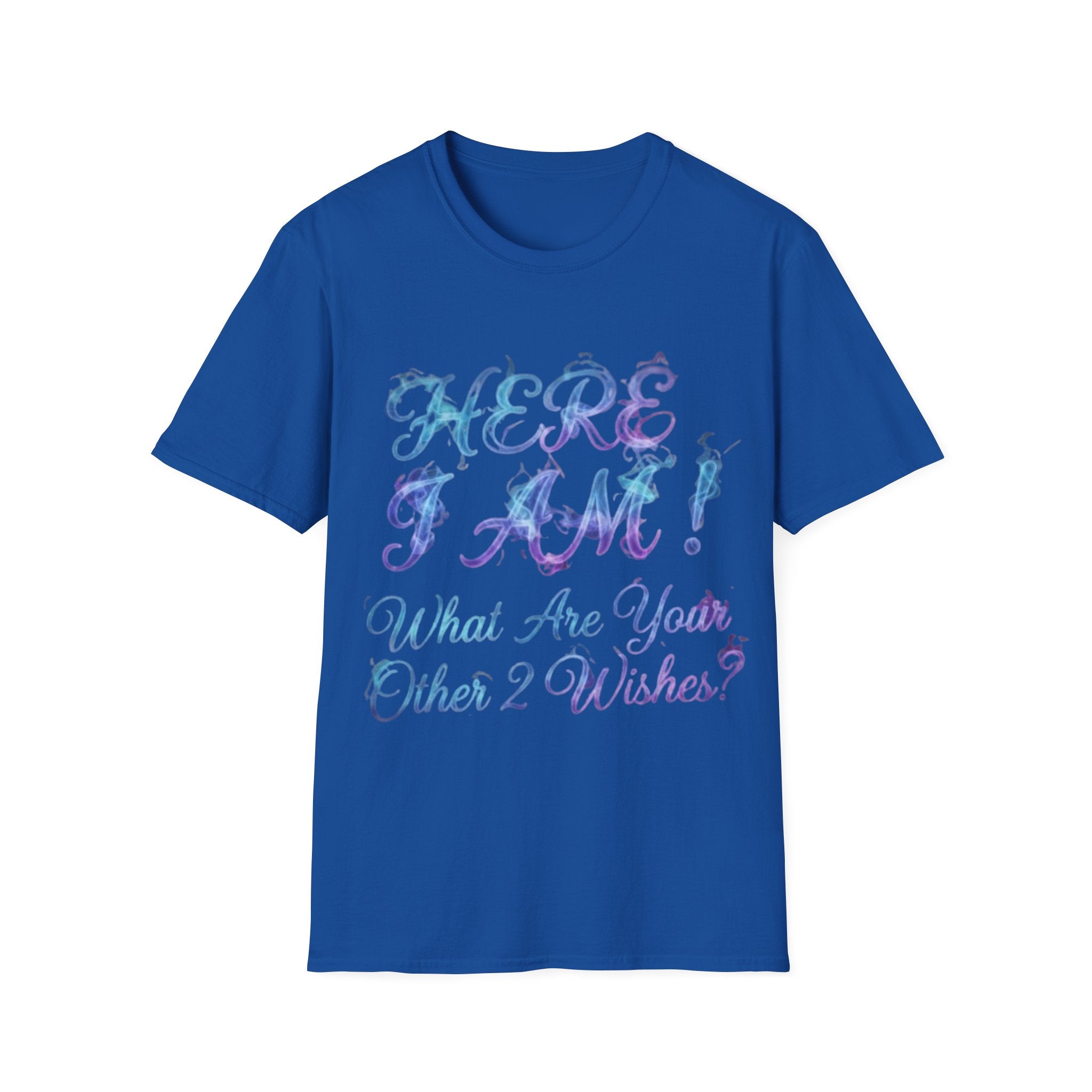 Adult T-Shirt — "Here I Am! What Are Your Other 2 Wishes?" Floral Script Graphic Tee