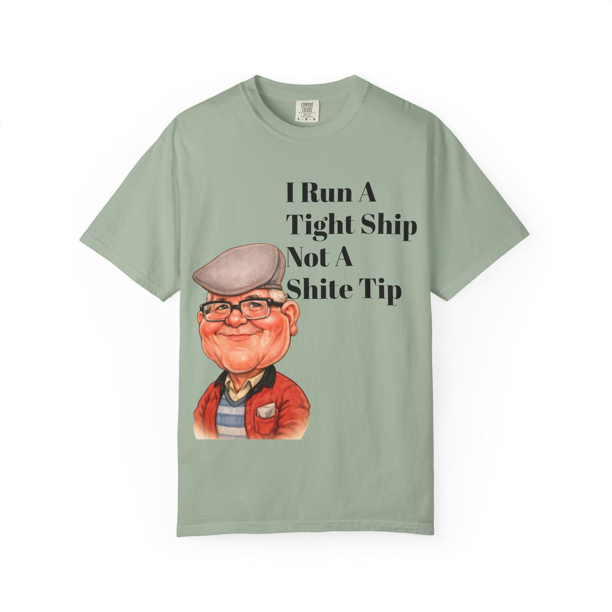 Funny Grandpa Adult Tee — "I Run A Tight Ship Not A Shite Tip" Caricature T-Shirt