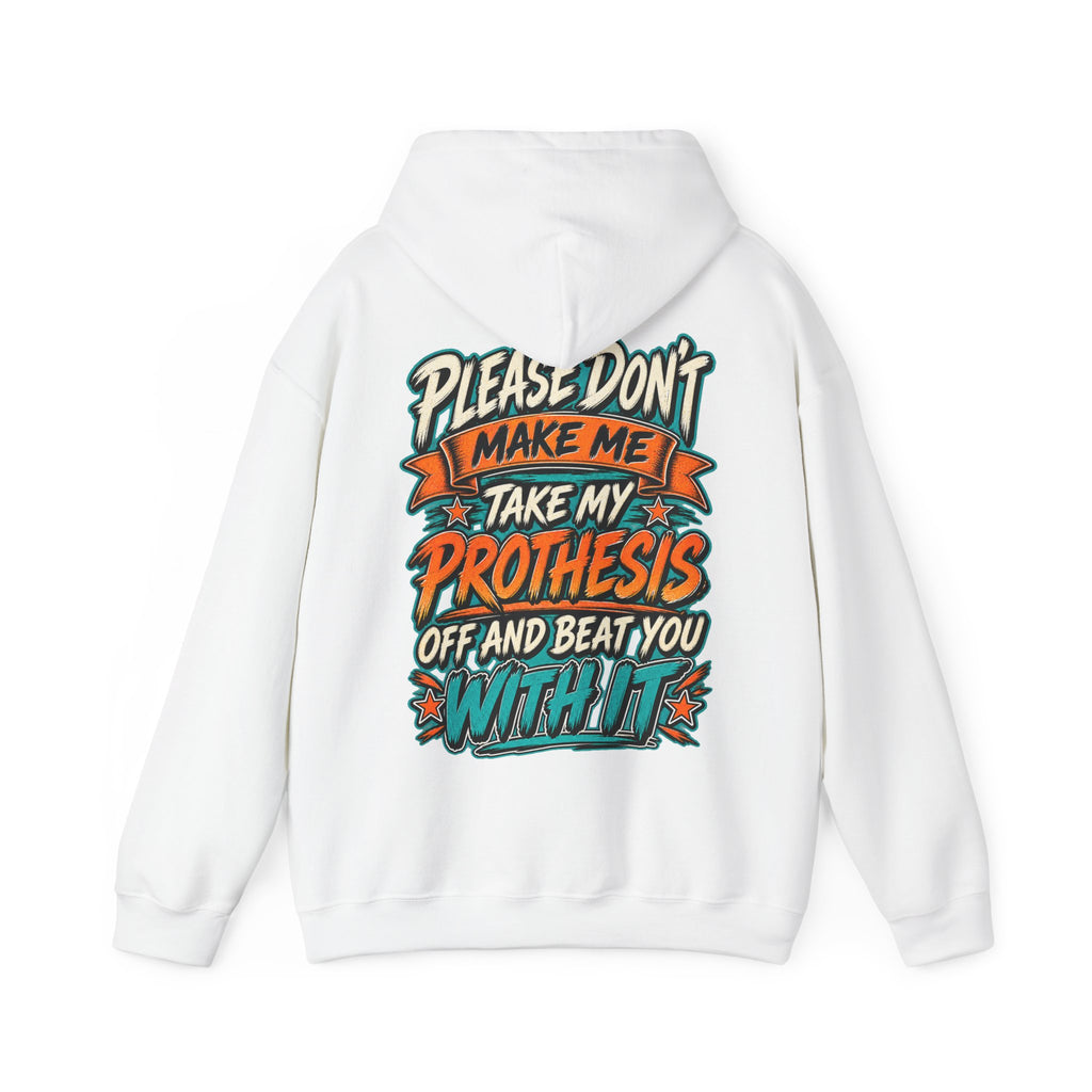 Prosthesis Humor Adult Hoodie — “Please Don’t Make Me Take My Prosthesis Off” Graphic Pullover