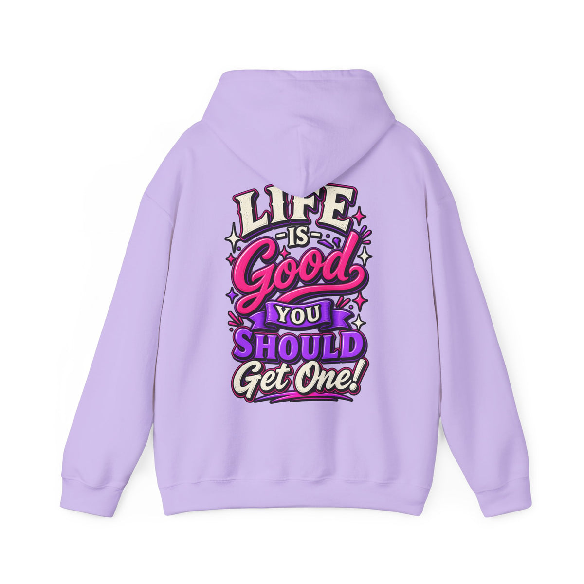 Life Is Good Adult Hoodie — "Life Is Good You Should Get One!" Graphic Pullover