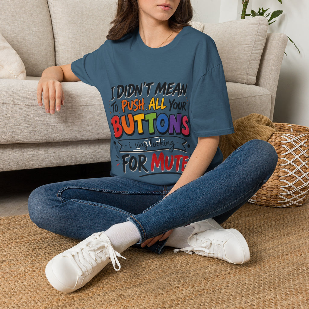 I Didn't Mean to Push All Your Buttons Adult T-Shirt — Funny Colorful Graphic Tee
