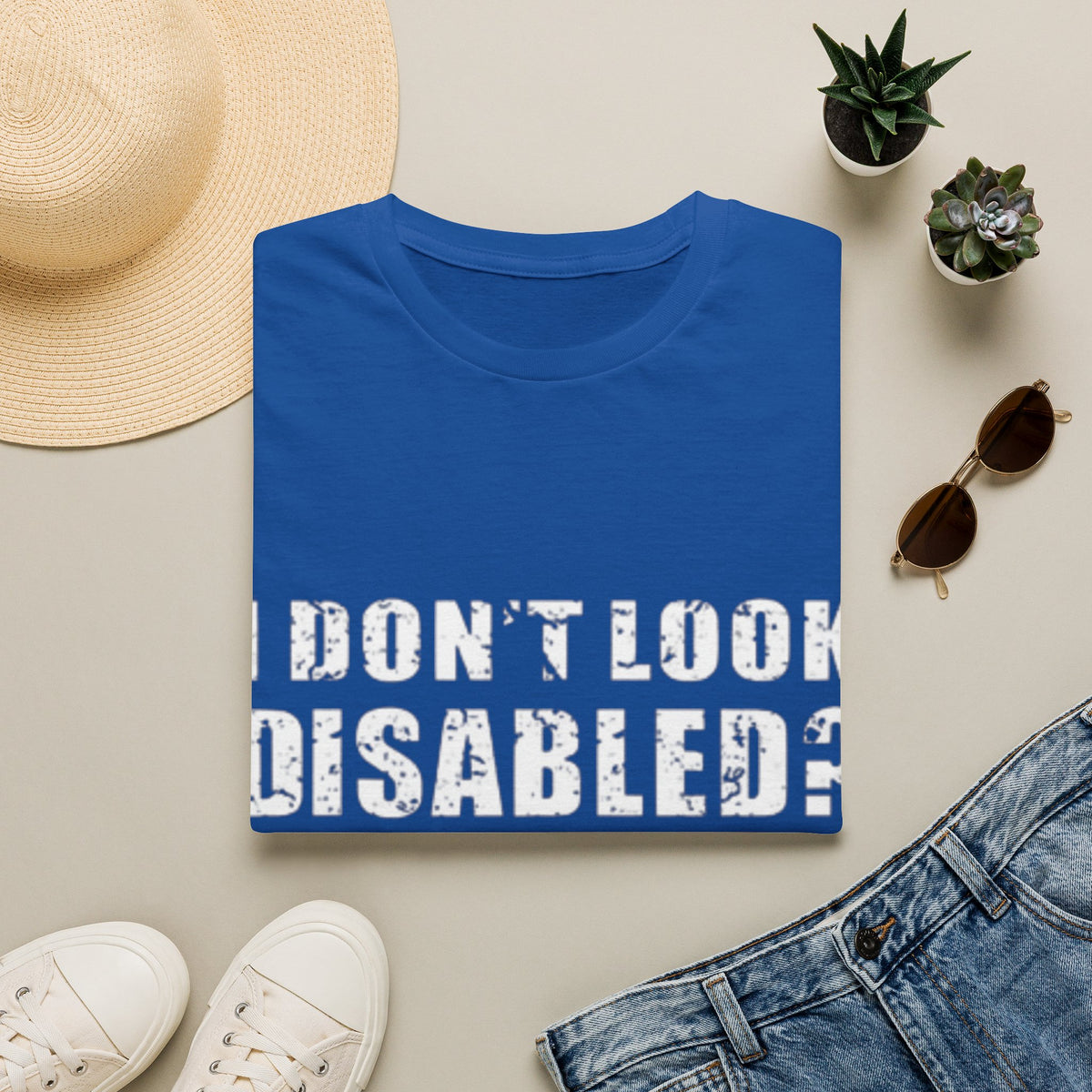 Adult T-Shirt — "Don't Look Disabled? Well You Don't Look Stupid So There You Go" Empowerment Tee