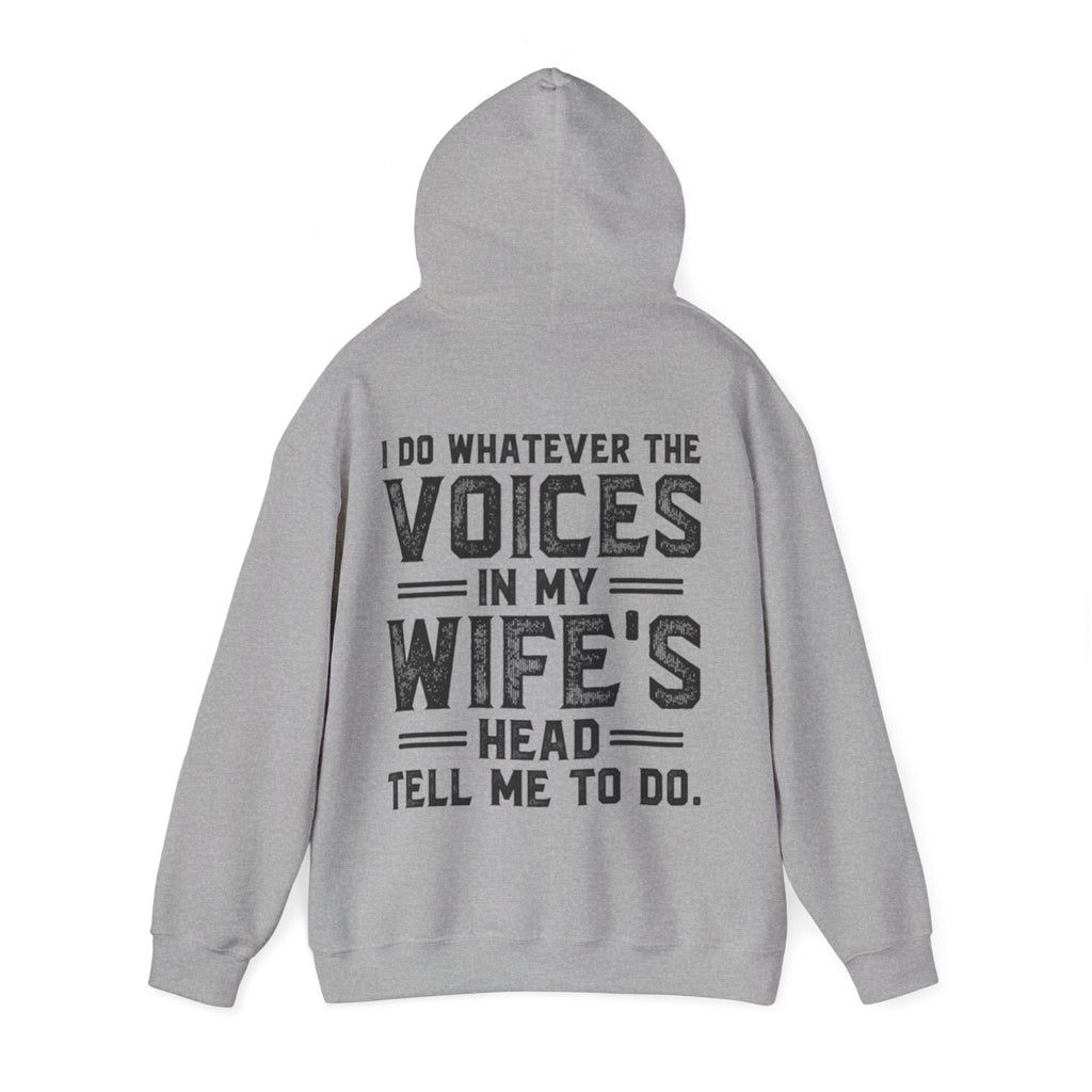 Adult Hoodie - "I Do Whatever the Voices in My Wife's Head Tell Me To Do" Funny Couples Pullover