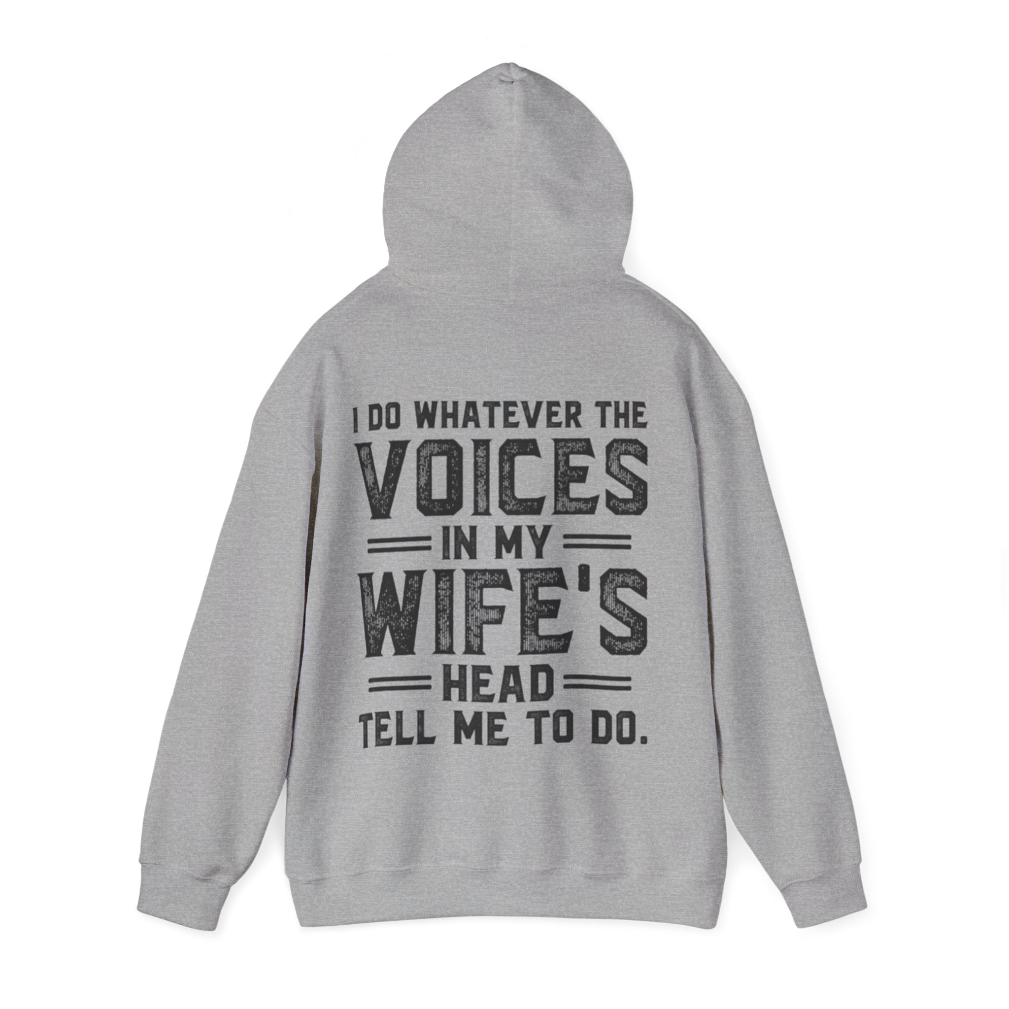 Adult Hoodie - "I Do Whatever the Voices in My Wife's Head Tell Me To Do" Funny Couples Pullover