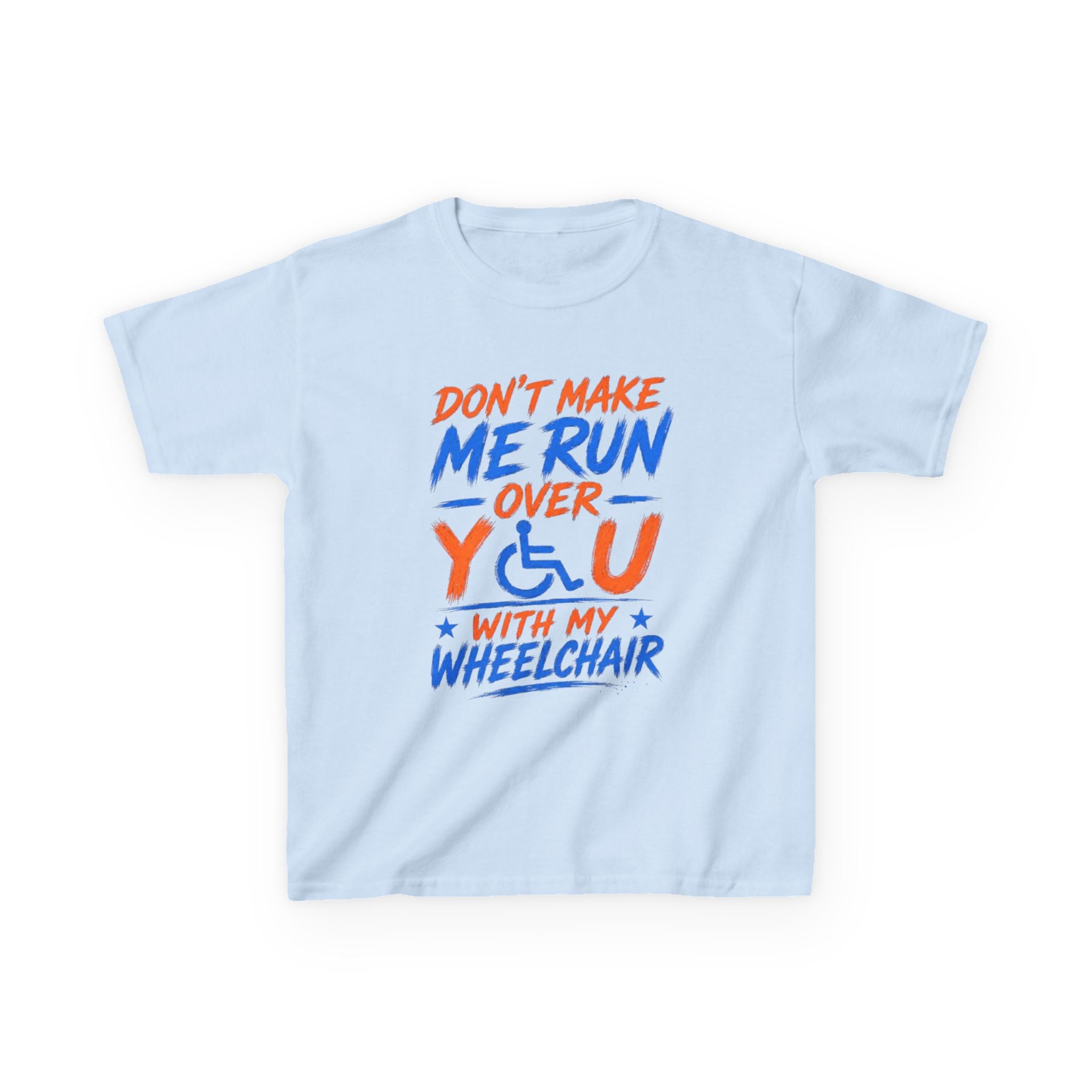 Kids Tee — "Don’t Make Me Run Over You With My Wheelchair" Disability Pride Shirt