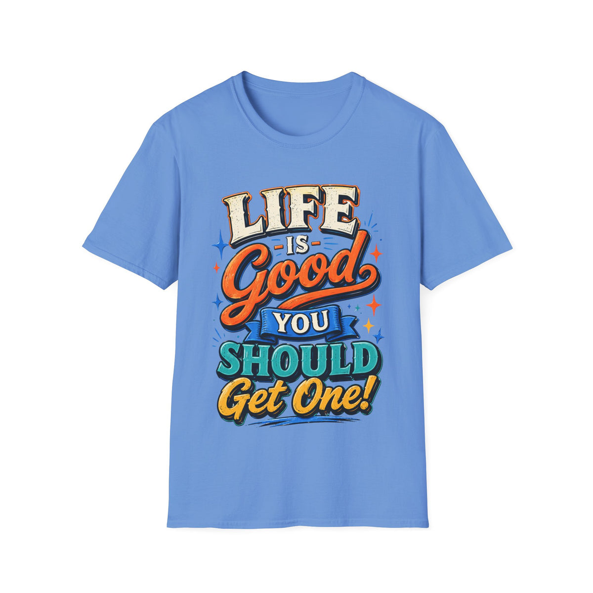 Life Is Good Adult T‑Shirt — "Life Is Good, You Should Get One" Retro Graphic Tee