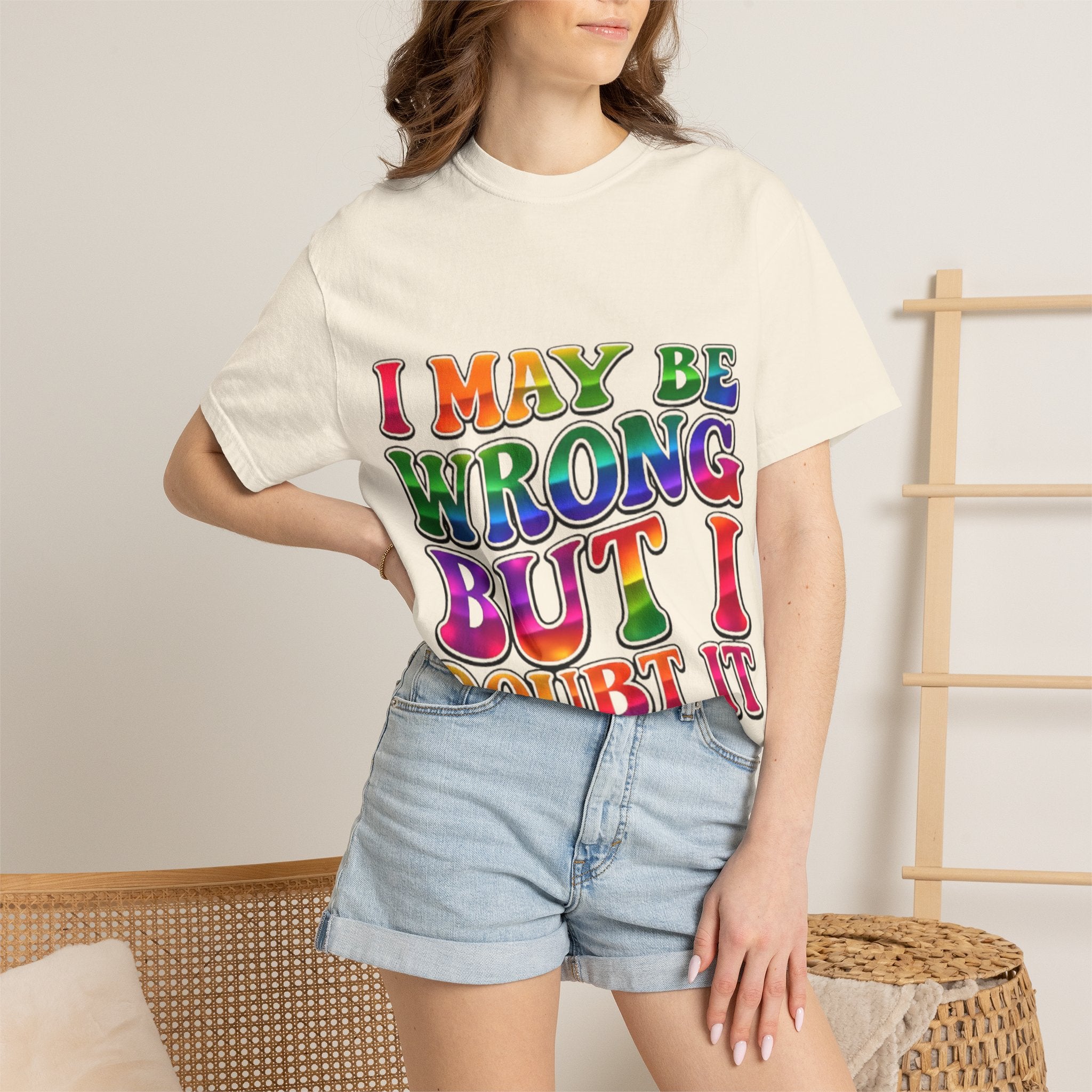 I May Be Wrong But I Doubt It T-Shirt — Funny Retro Rainbow Statement Tee