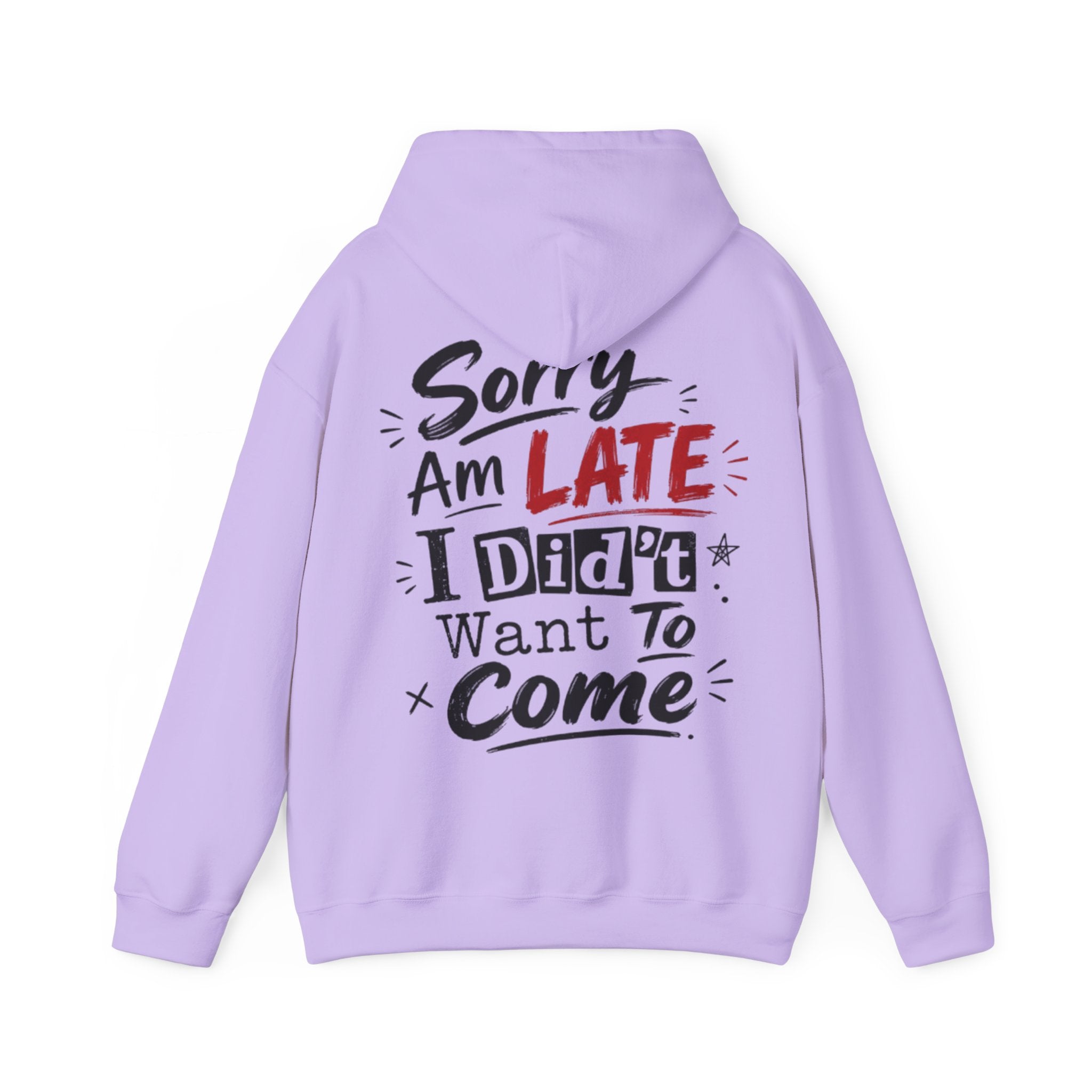Sorry I’m Late Adult Hoodie — “I Didn’t Want To Come” Funny Graphic Pullover