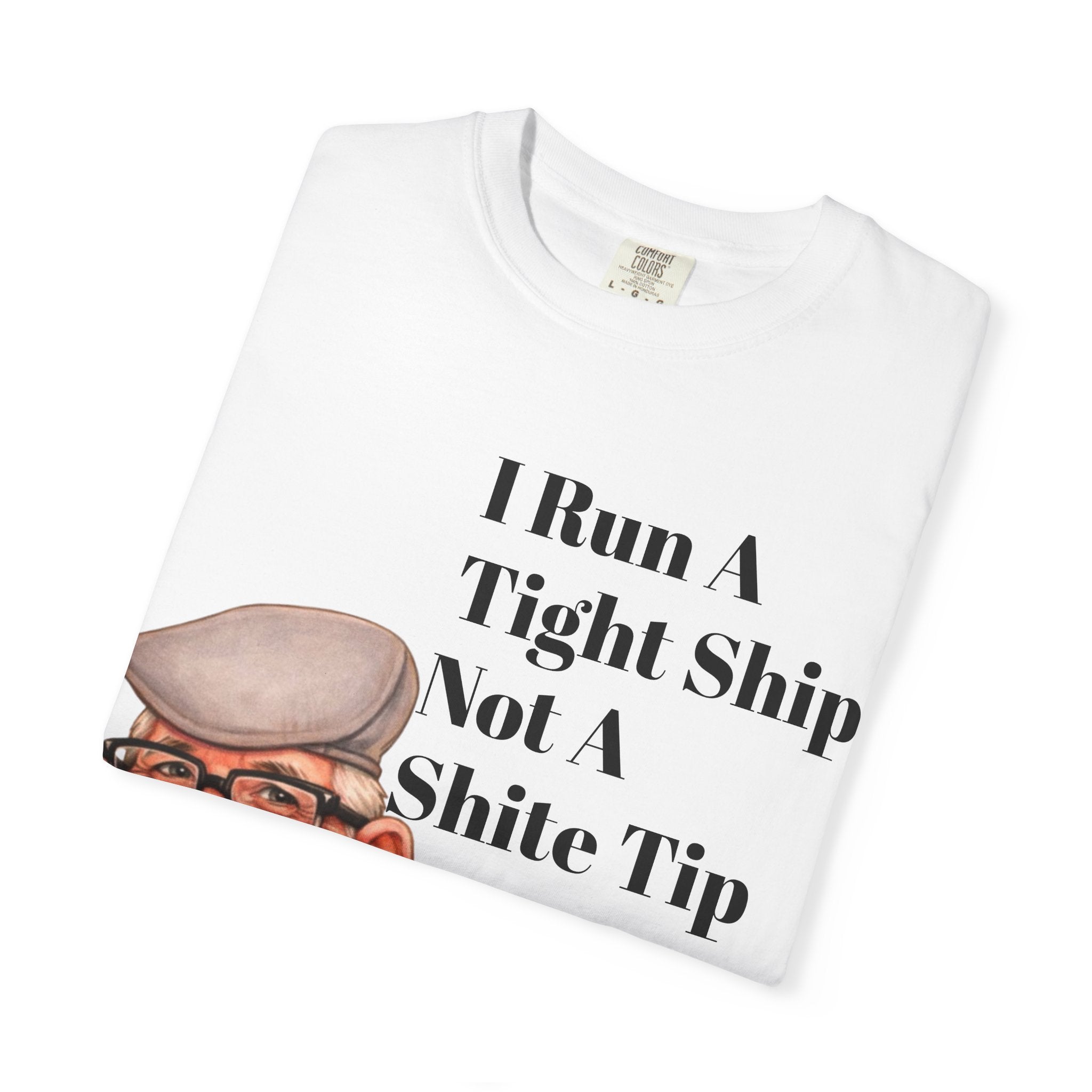 Funny Grandpa Adult Tee — "I Run A Tight Ship Not A Shite Tip" Caricature T-Shirt