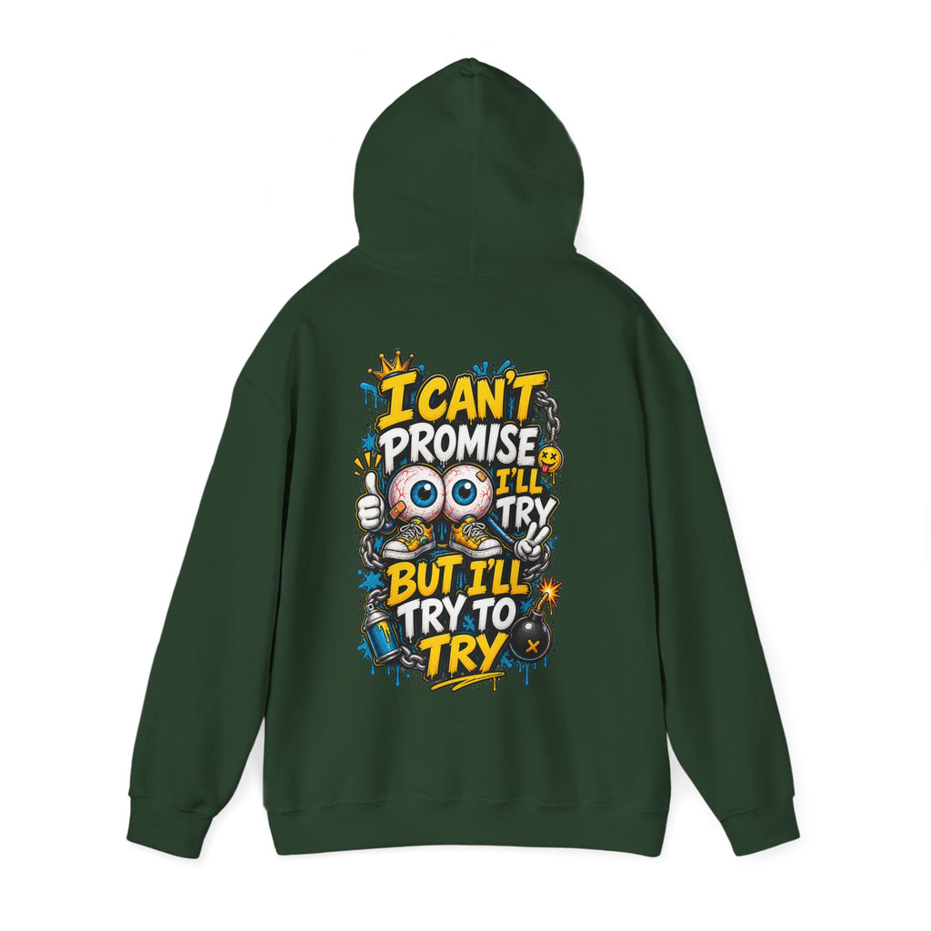 Adult Hoodie — "I Can't Promise I'll Try But I'll Try to Try" Motivational Graphic Hoodie