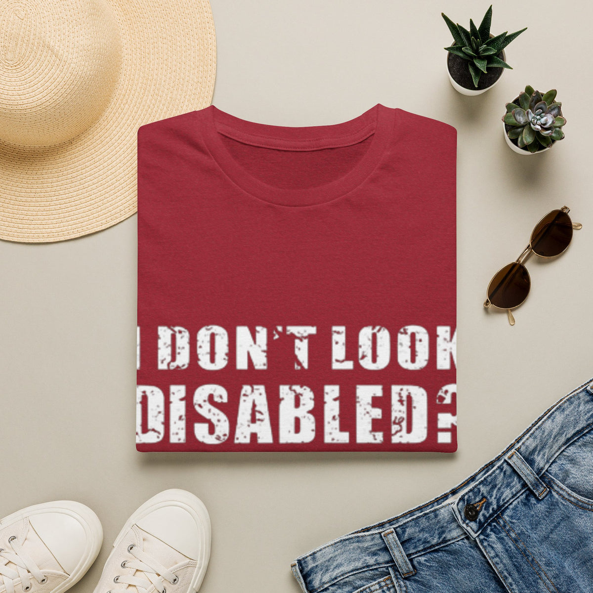 Adult T-Shirt — "Don't Look Disabled? Well You Don't Look Stupid So There You Go" Empowerment Tee