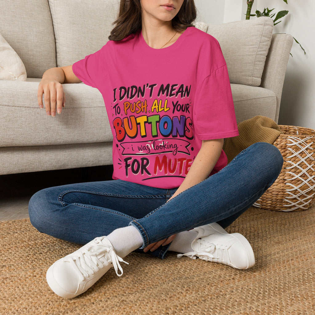 I Didn't Mean to Push All Your Buttons Adult T-Shirt — Funny Colorful Graphic Tee