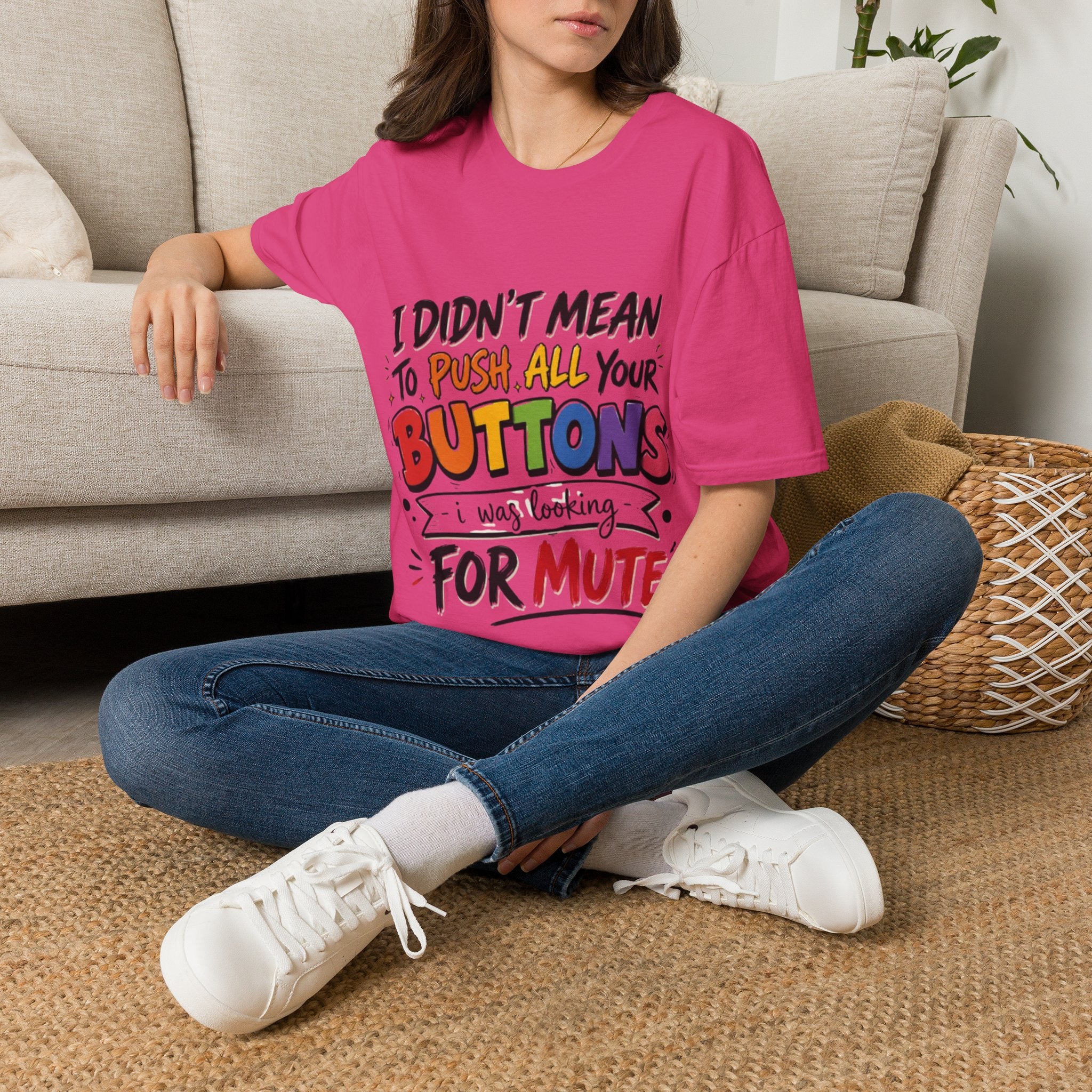 I Didn't Mean to Push All Your Buttons Adult T-Shirt — Funny Colorful Graphic Tee