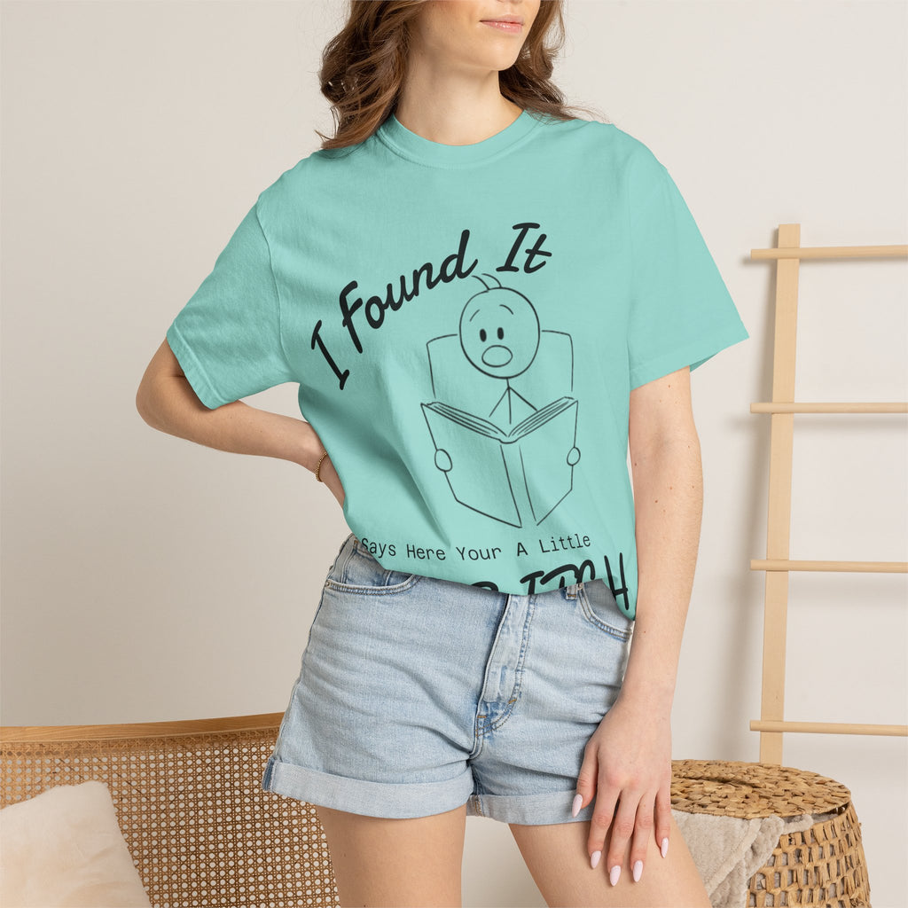 I Found It Says Here Your A Little Bitch Adult T-Shirt