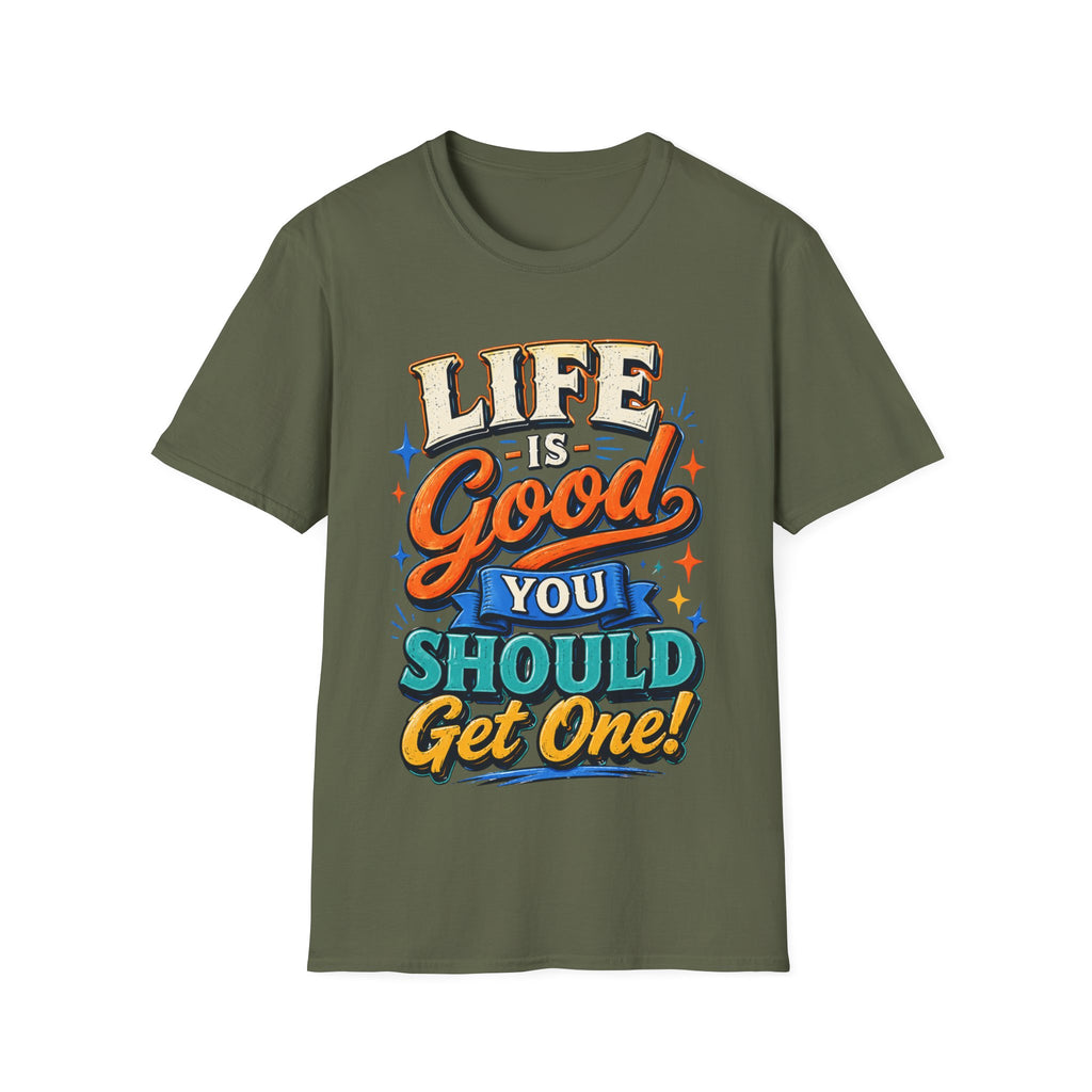 Life Is Good Adult T‑Shirt — "Life Is Good, You Should Get One" Retro Graphic Tee