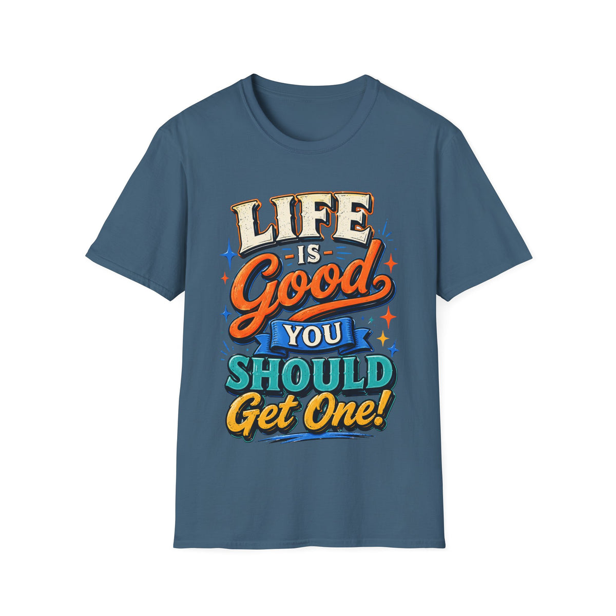 Life Is Good Adult T‑Shirt — "Life Is Good, You Should Get One" Retro Graphic Tee
