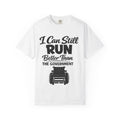 Adult T-Shirt — "I Can Still Run Better Than The Government" Wheelchair Humour Tee