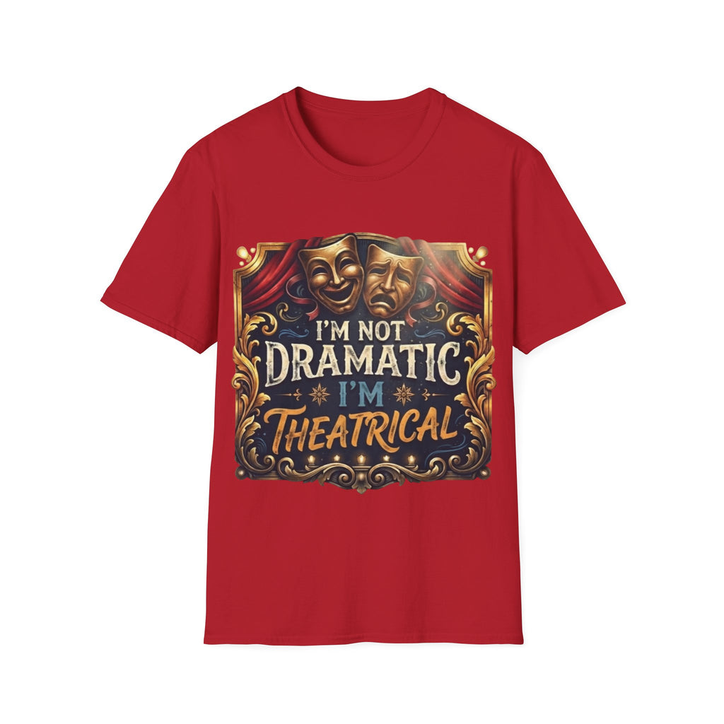 Theatrical Drama Mask Adult T‑Shirt — "I'm Not Dramatic I'm Theatrical" Graphic Tee