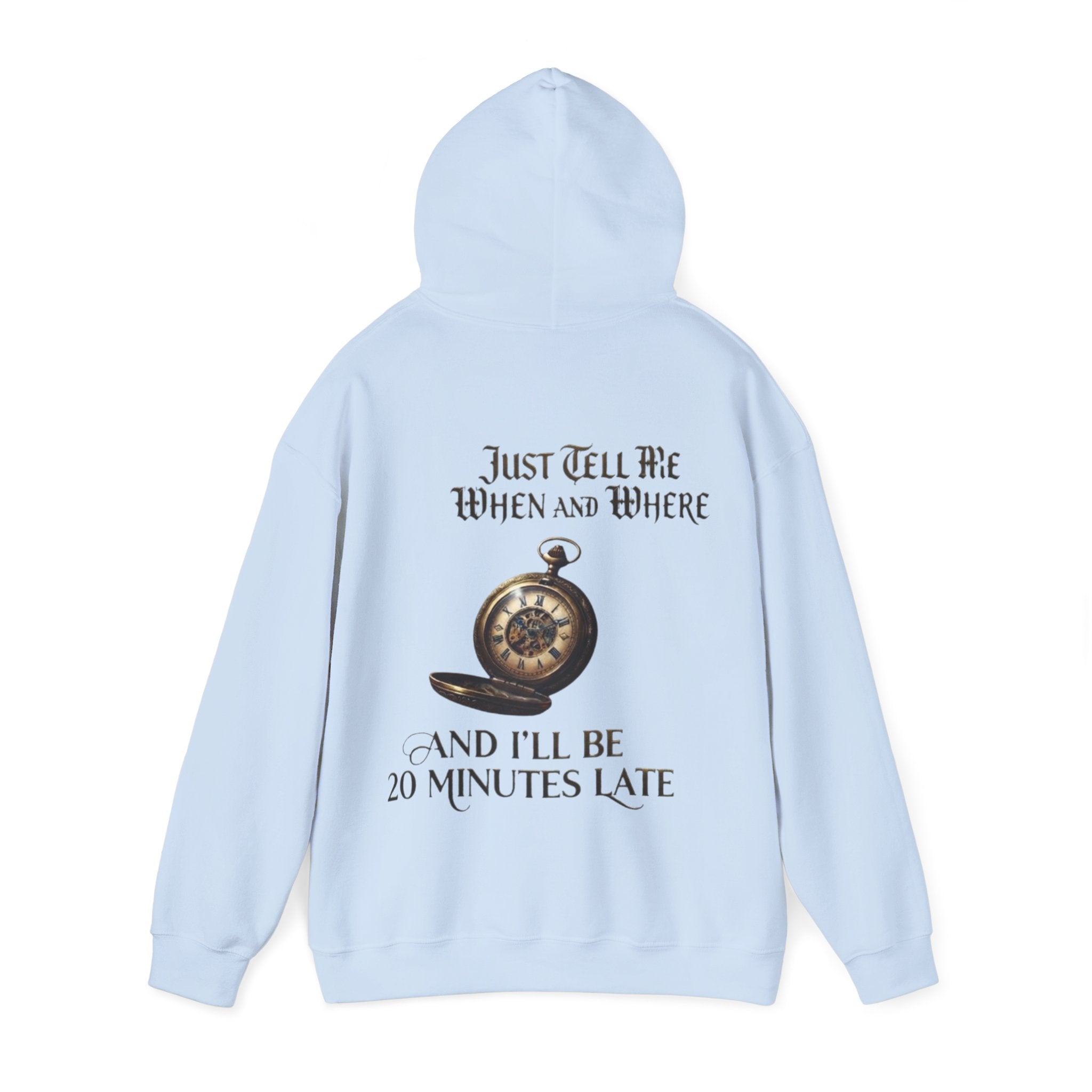 Pocket Watch Adult Hoodie – “Just Tell Me When and Where and I’ll Be 20 Minutes Late” Funny Vintage Graphic Hoodie