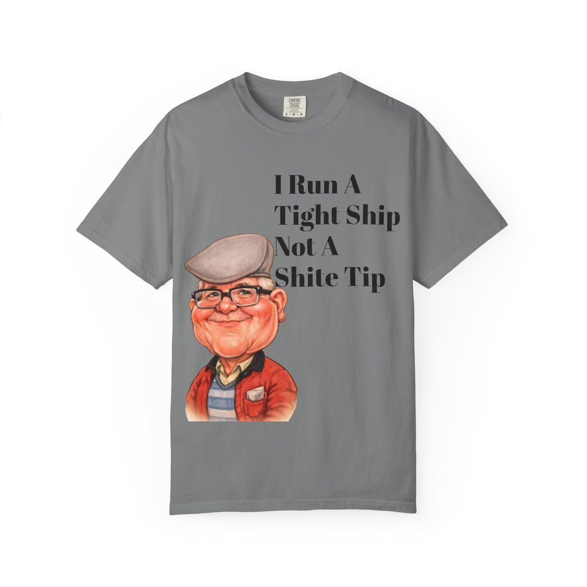 Funny Grandpa Adult Tee — "I Run A Tight Ship Not A Shite Tip" Caricature T-Shirt