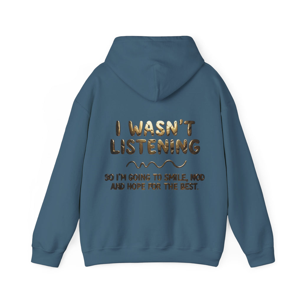 Adult Hoodie — “I Wasn’t Listening” Funny Quote Pullover