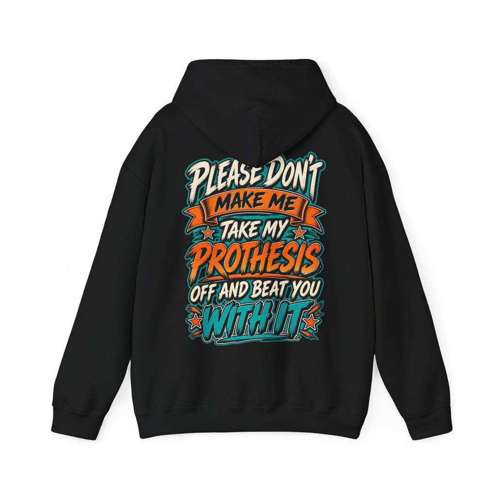 Prosthesis Humor Adult Hoodie — “Please Don’t Make Me Take My Prosthesis Off” Graphic Pullover