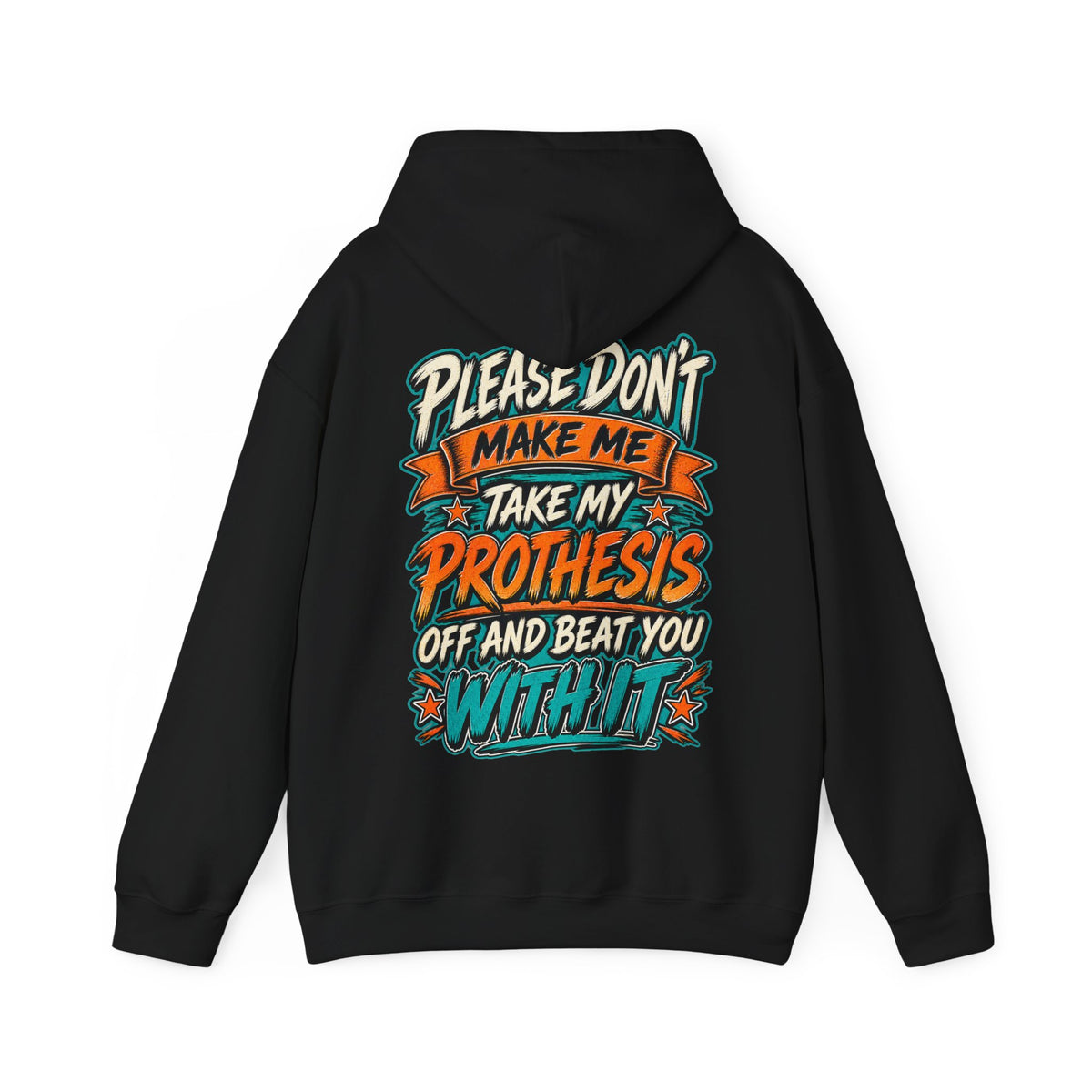Prosthesis Humor Adult Hoodie — “Please Don’t Make Me Take My Prosthesis Off” Graphic Pullover