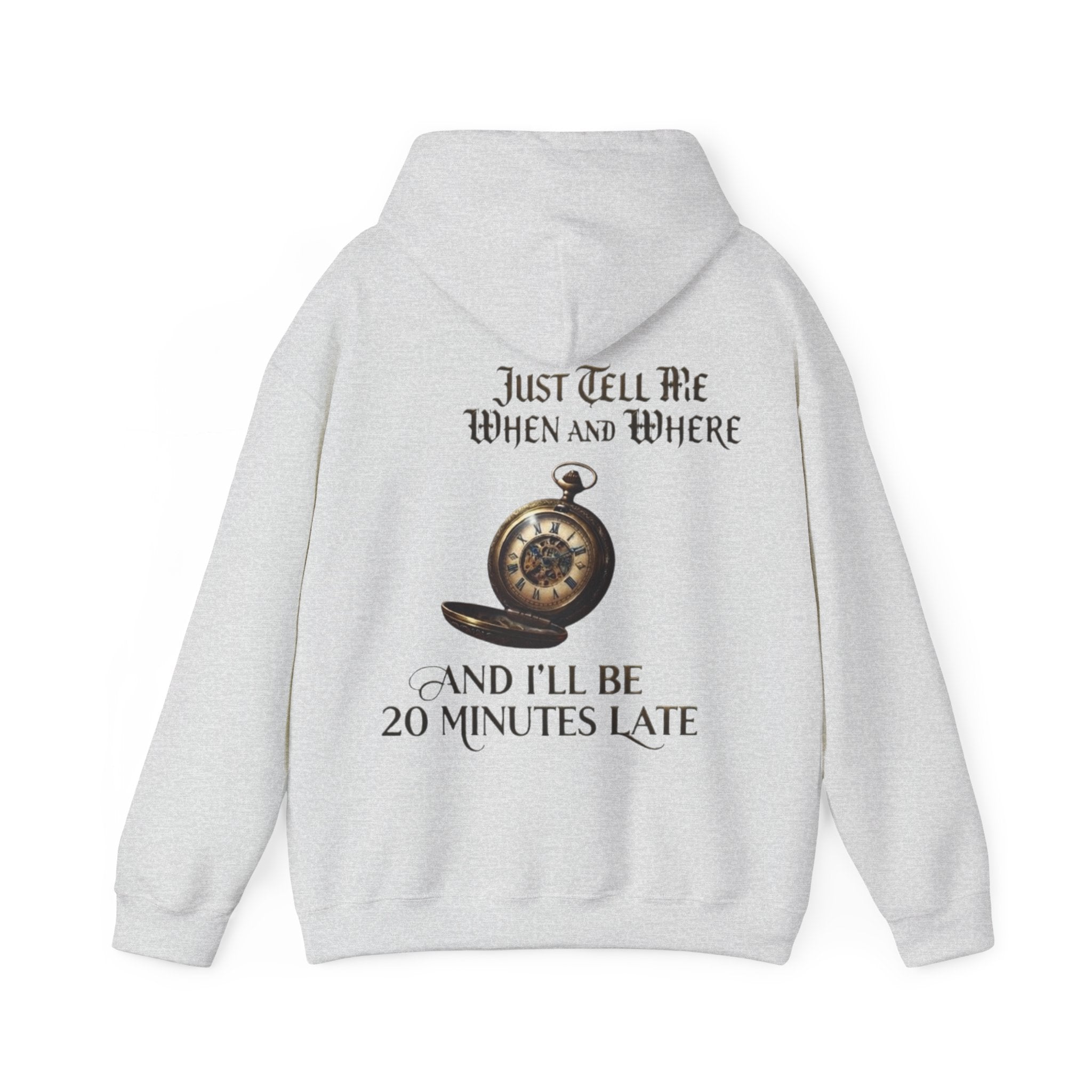 Pocket Watch Adult Hoodie – “Just Tell Me When and Where and I’ll Be 20 Minutes Late” Funny Vintage Graphic Hoodie