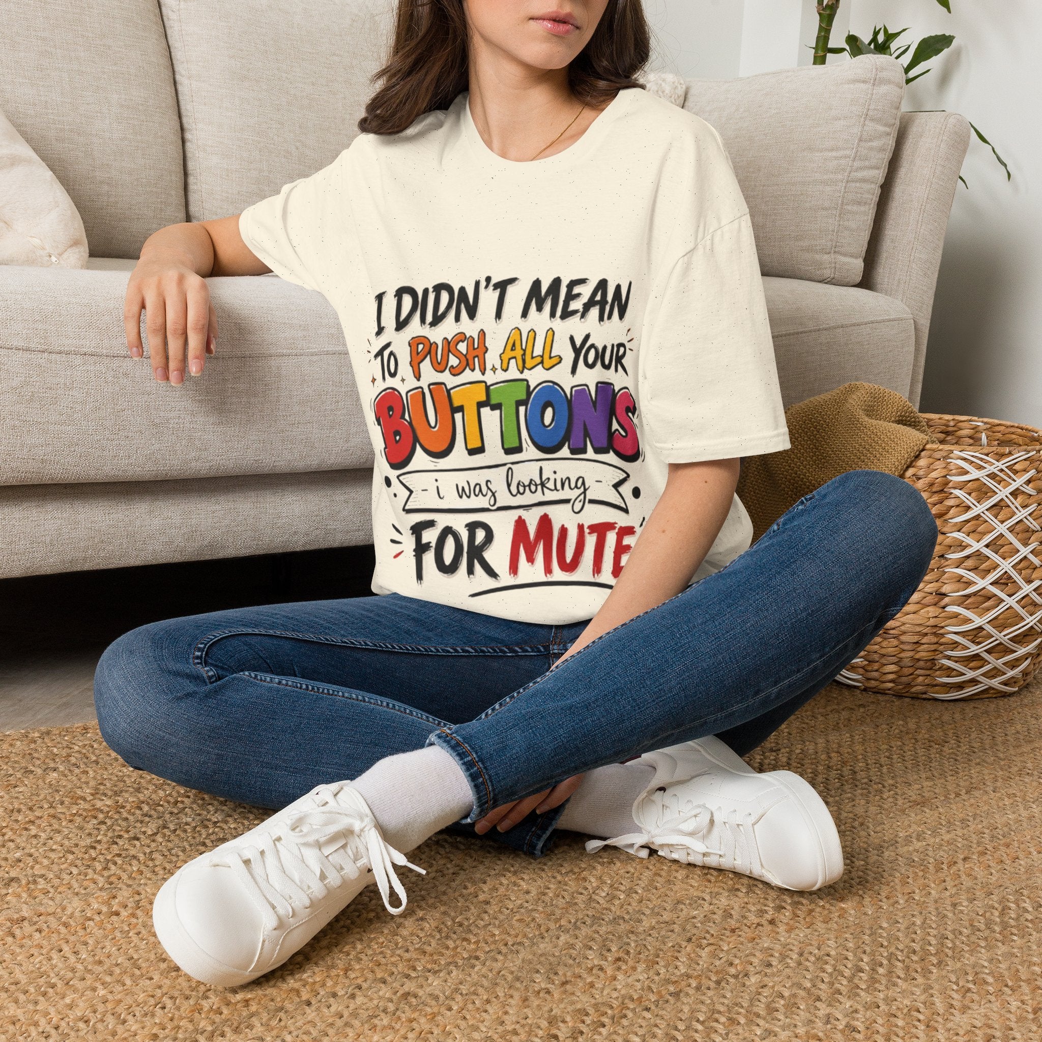 I Didn't Mean to Push All Your Buttons Adult T-Shirt — Funny Colorful Graphic Tee
