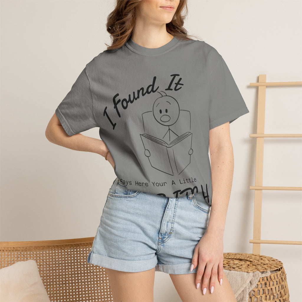 I Found It Says Here Your A Little Bitch Adult T-Shirt