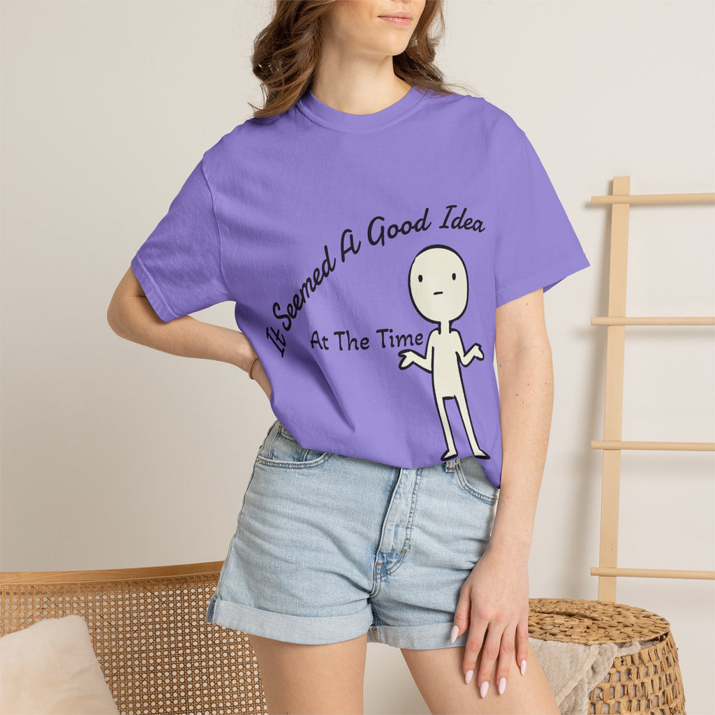 It Seemed A Good Idea At The Time Adult T-Shirt