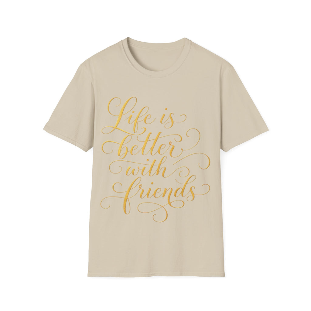 Adult T-Shirt — "Life is Better with Friends" Gold Script Tee