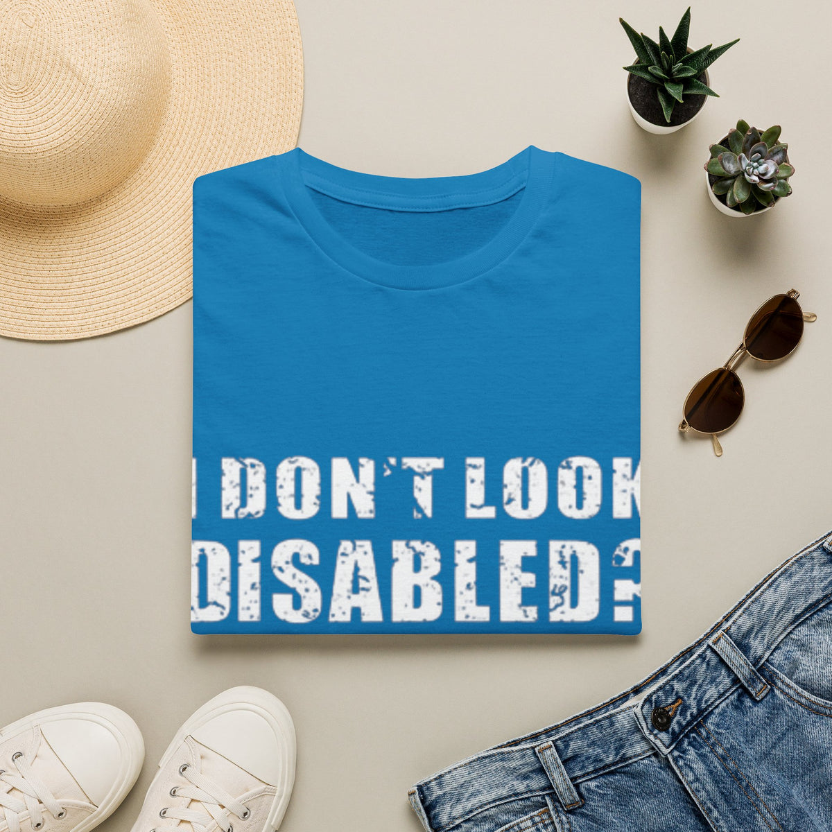 Adult T-Shirt — "Don't Look Disabled? Well You Don't Look Stupid So There You Go" Empowerment Tee
