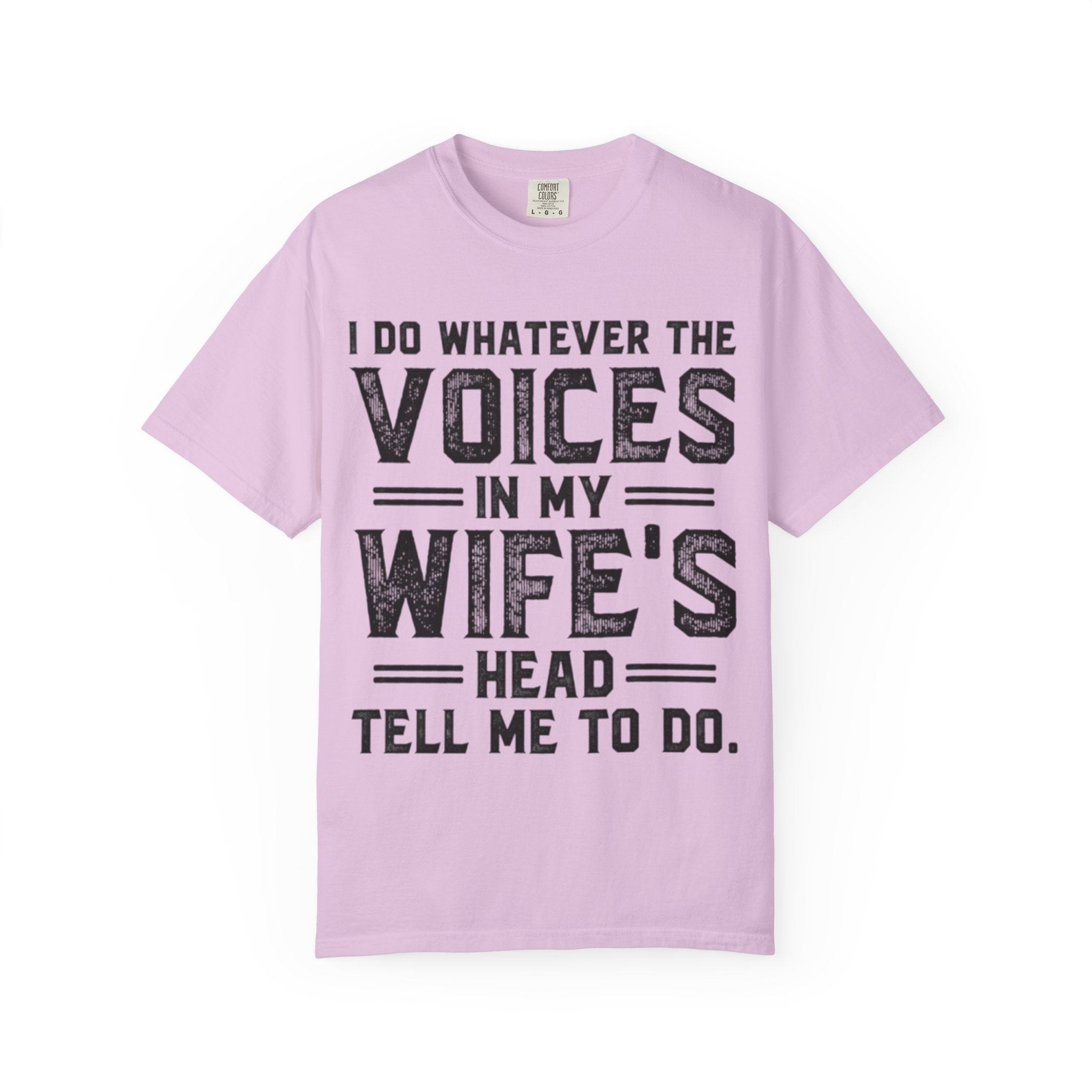 Adult T-Shirt — "I Do Whatever the Voices in My Wife's Head Tell Me to Do" Funny Husband Tee