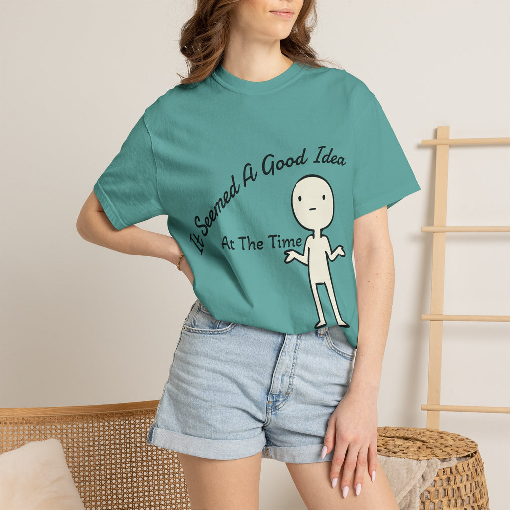 It Seemed A Good Idea At The Time Adult T-Shirt