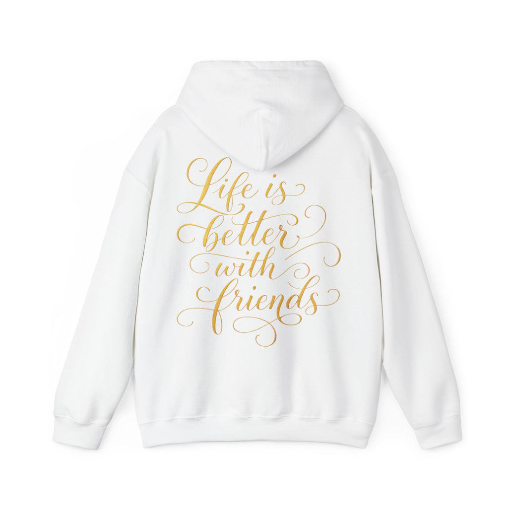 Life Is Better With Friends Adult Hoodie — Gold Script Friendship Pullover