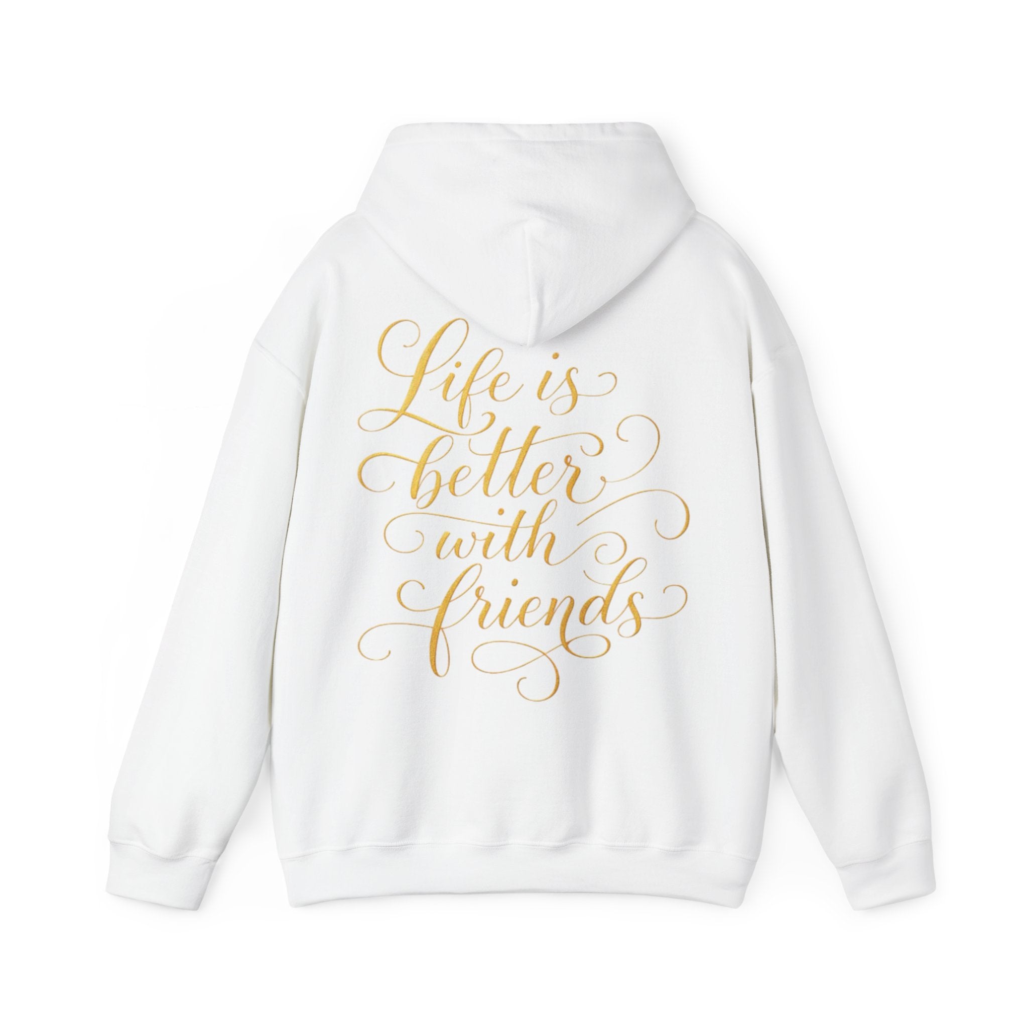 Life Is Better With Friends Adult Hoodie — Gold Script Friendship Pullover