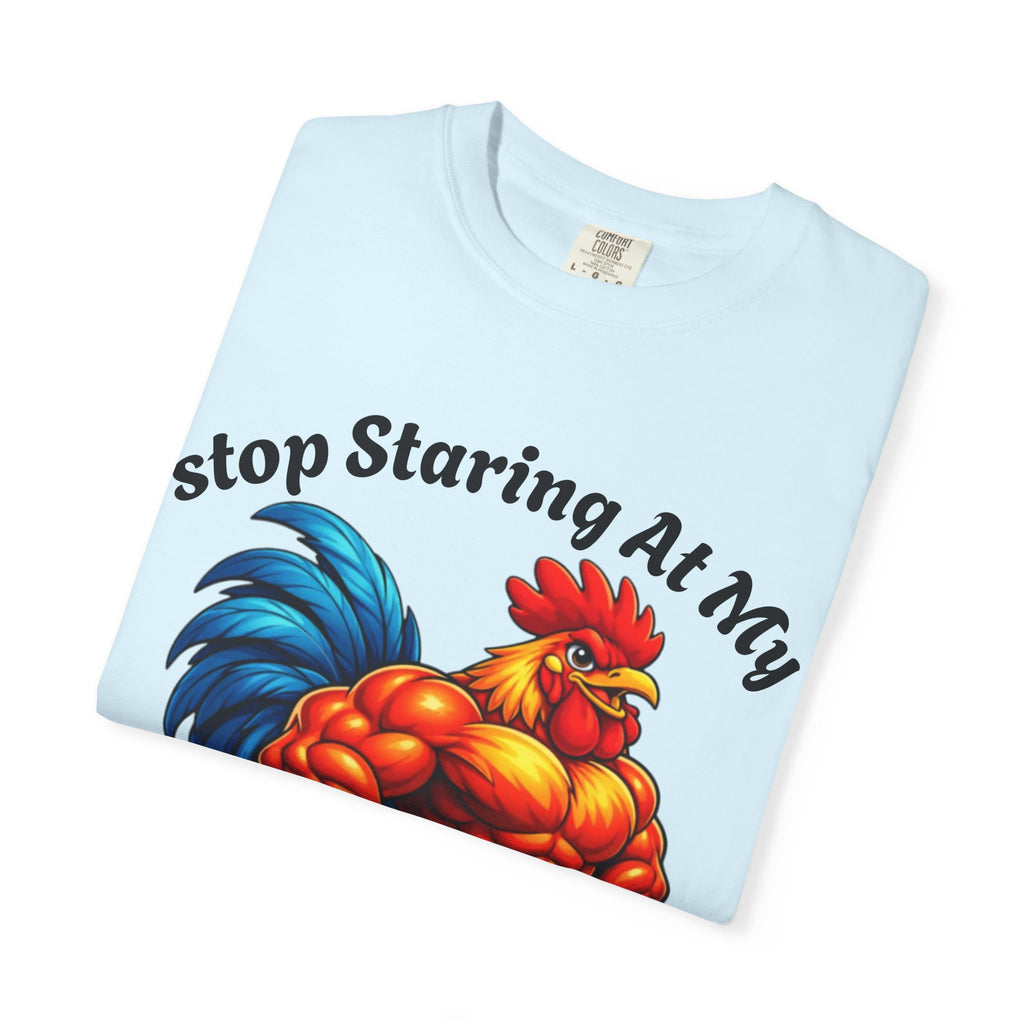 Graphic Adult T-Shirt — "Stop Staring At My Big Cock" Rooster Humorous Tee