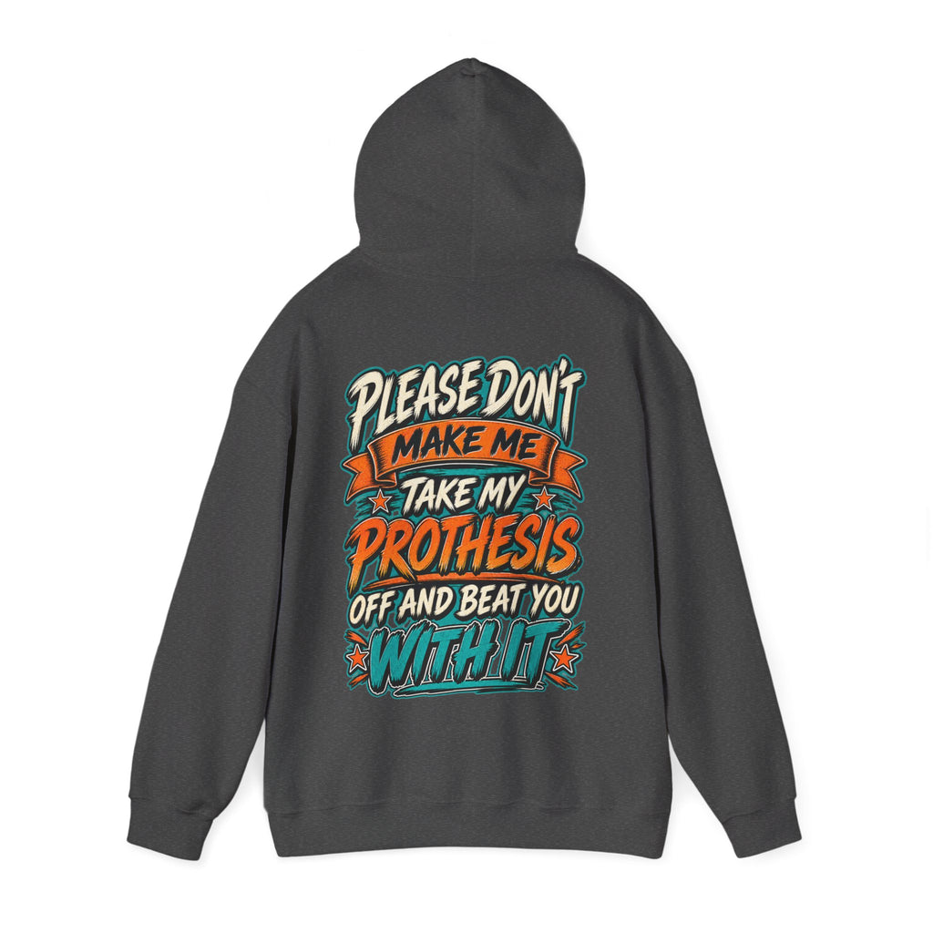 Prosthesis Humor Adult Hoodie — “Please Don’t Make Me Take My Prosthesis Off” Graphic Pullover