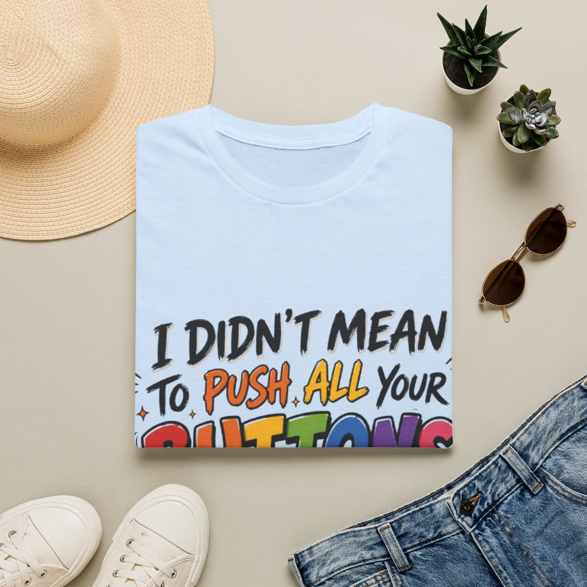 I Didn't Mean to Push All Your Buttons Adult T-Shirt — Funny Colorful Graphic Tee