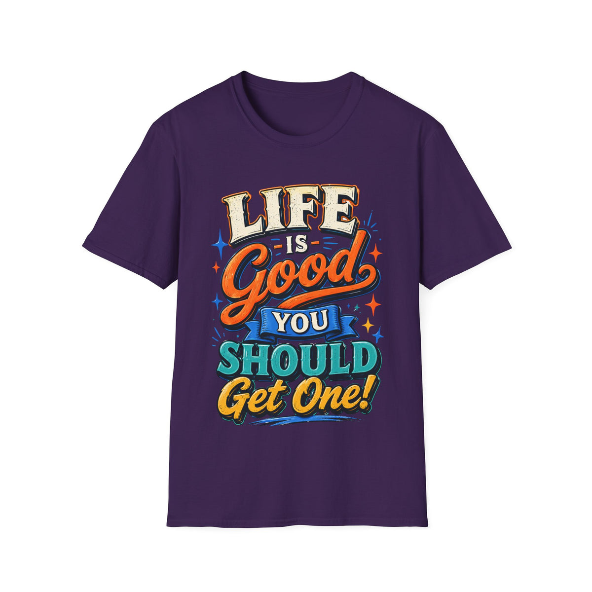 Life Is Good Adult T‑Shirt — "Life Is Good, You Should Get One" Retro Graphic Tee