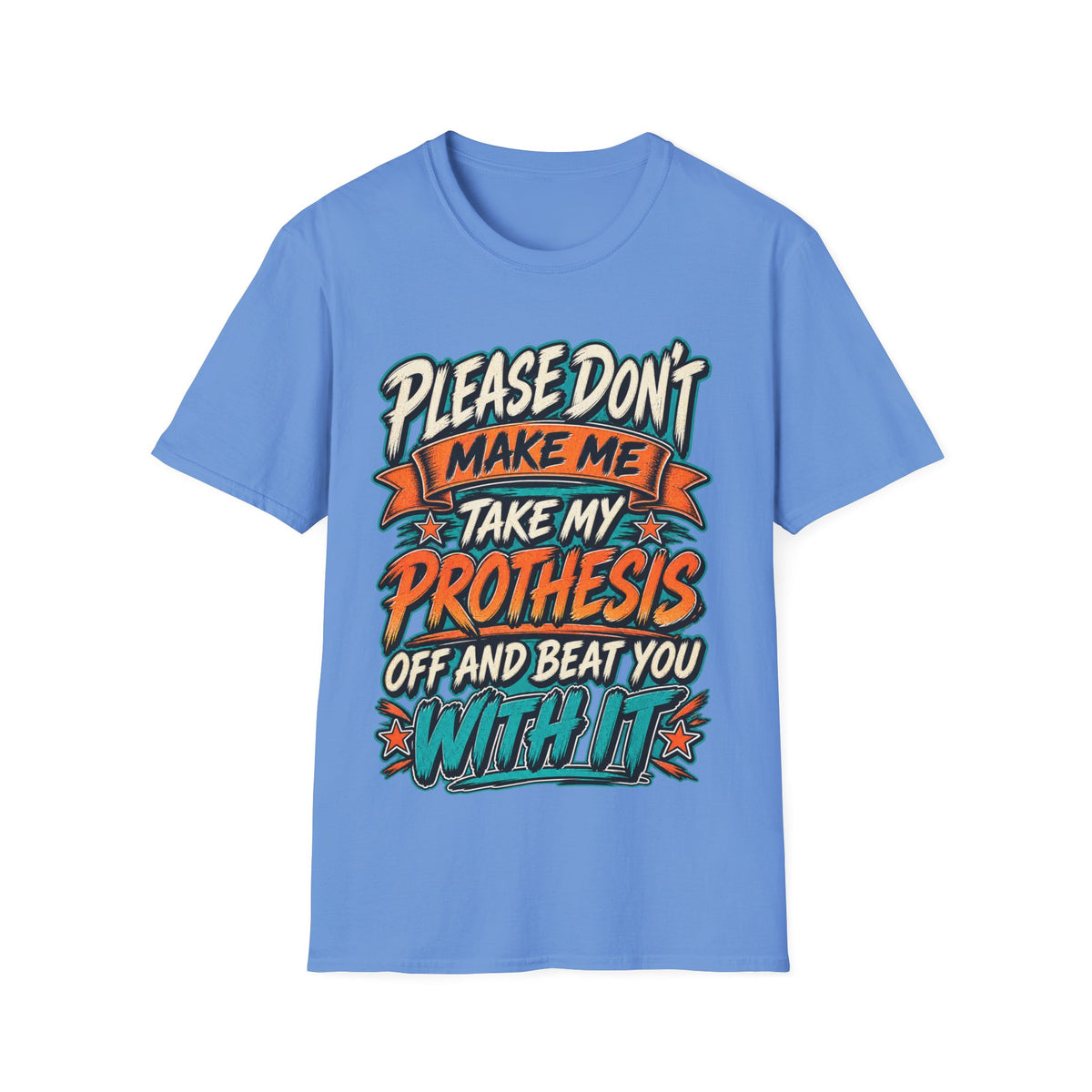 Please Don’t Make Me Take My Prosthesis Adult T-Shirt