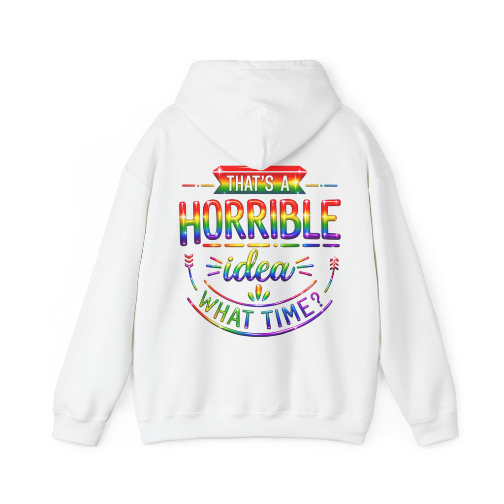 Hoodie — "That's a Horrible Idea, What Time?" Colorful Rainbow Graphic Hoodie