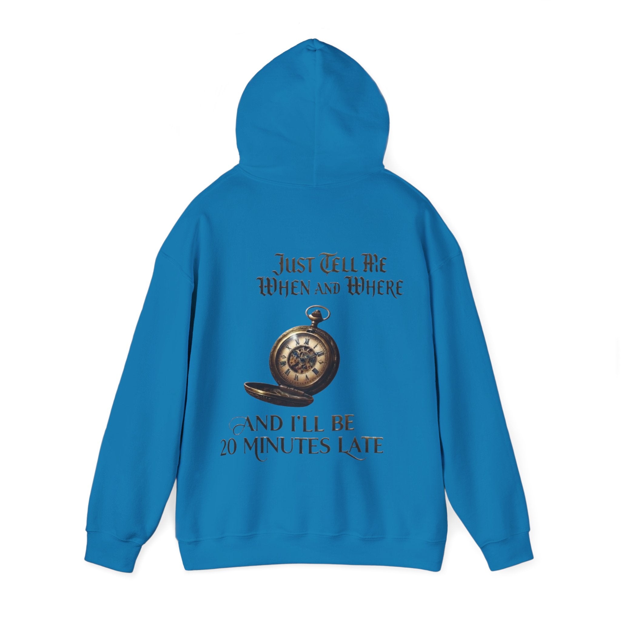 Pocket Watch Adult Hoodie – “Just Tell Me When and Where and I’ll Be 20 Minutes Late” Funny Vintage Graphic Hoodie
