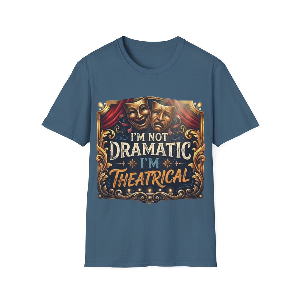 Theatrical Drama Mask Adult T‑Shirt — "I'm Not Dramatic I'm Theatrical" Graphic Tee